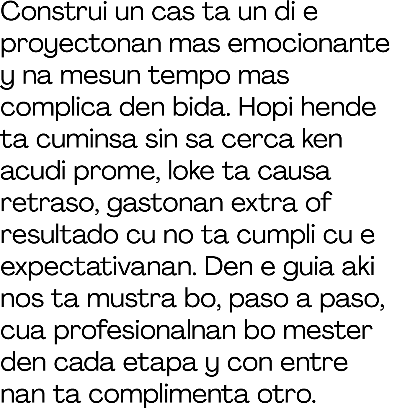 Construi un cas ta un di e proyectonan mas emocionante y na mesun tempo mas complica den bida  Hopi hende ta cuminsa    
