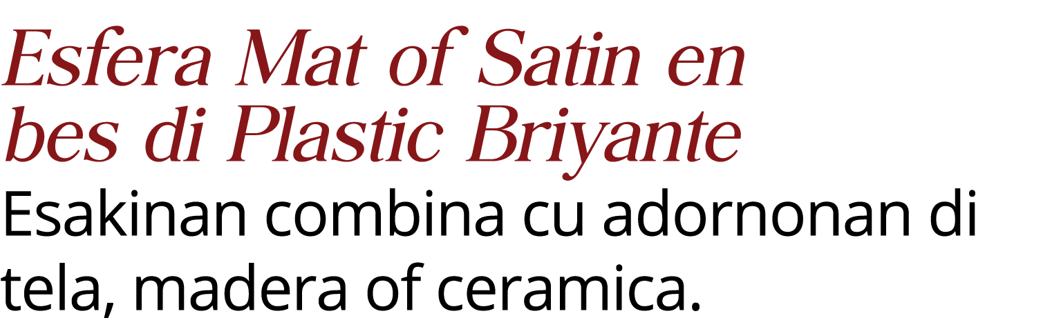 Esfera Mat of Satin en bes di Plastic Briyante Esakinan combina cu adornonan di tela, madera of ceramica 
