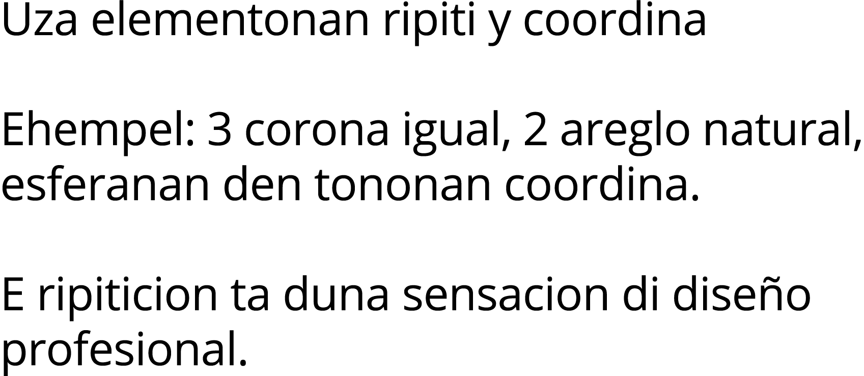 Uza elementonan ripiti y coordina Ehempel: 3 corona igual, 2 areglo natural, esferanan den tononan coordina  E ripiti   