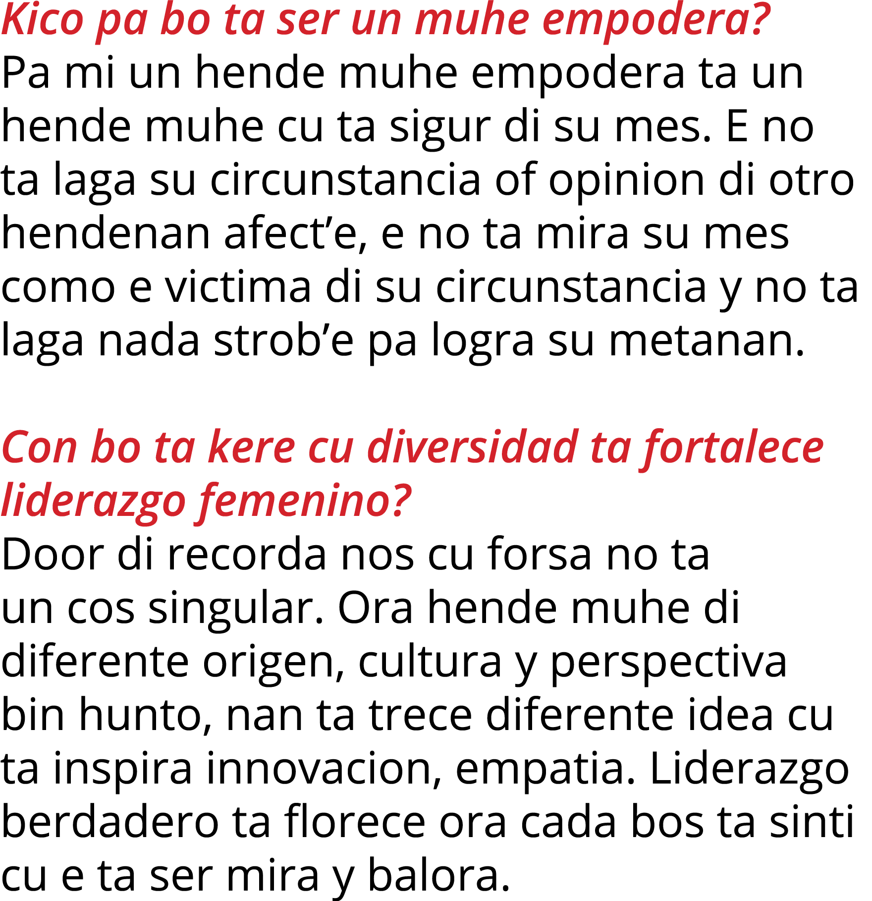 Kico pa bo ta ser un muhe empodera  Pa mi un hende muhe empodera ta un hende muhe cu ta sigur di su mes  E no ta laga   