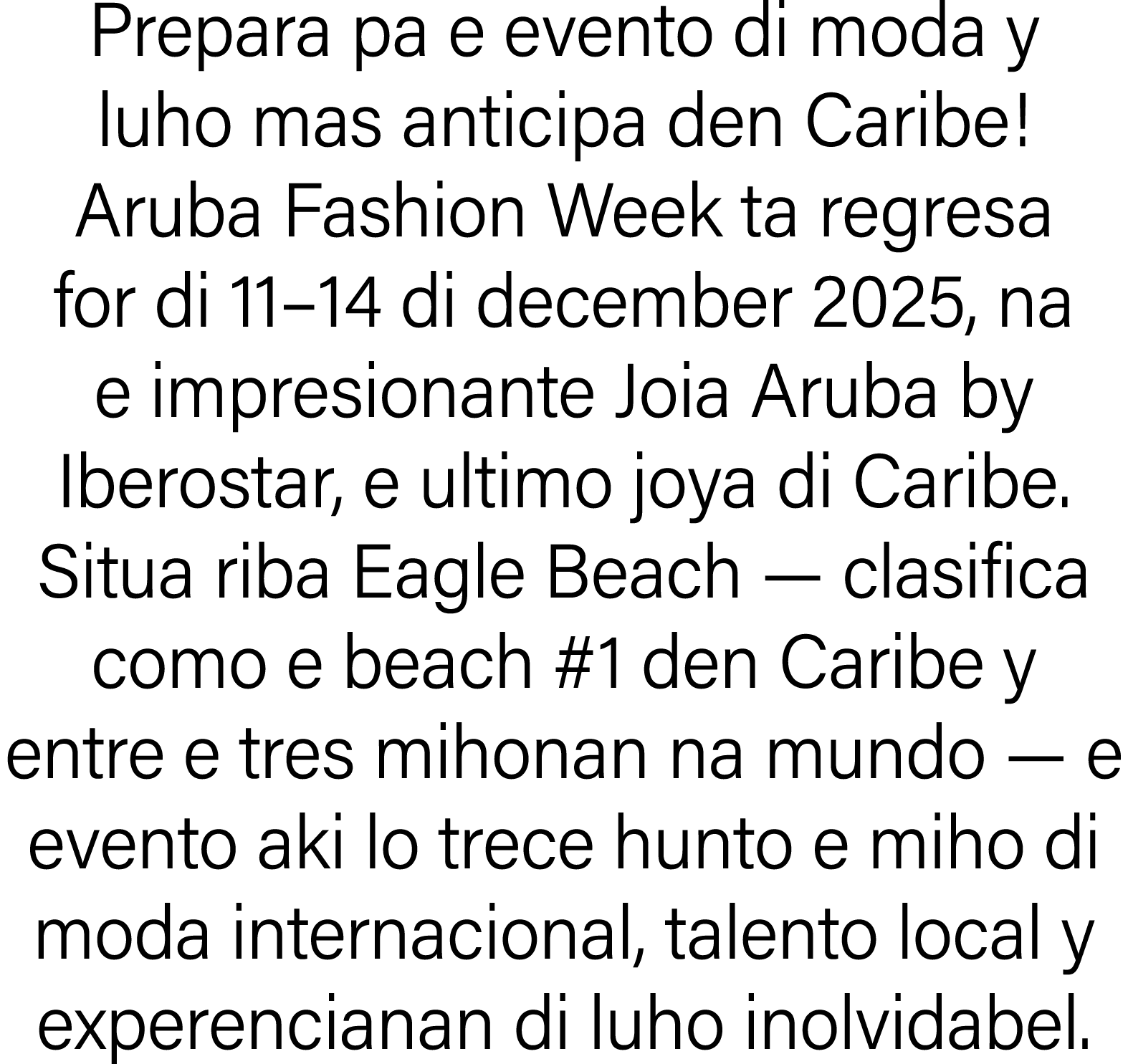 Prepara pa e evento di moda y luho mas anticipa den Caribe  Aruba Fashion Week ta regresa for di 11 14 di december 20   