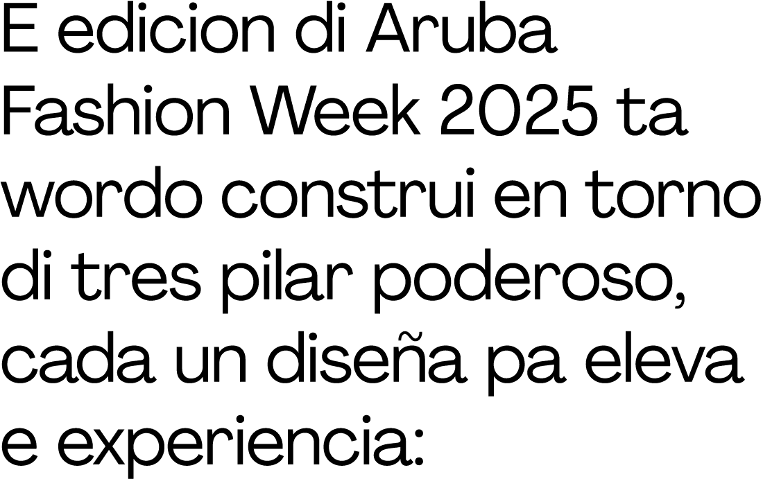 E edicion di Aruba Fashion Week 2025 ta wordo construi en torno di tres pilar poderoso, cada un diseña pa eleva e exp   