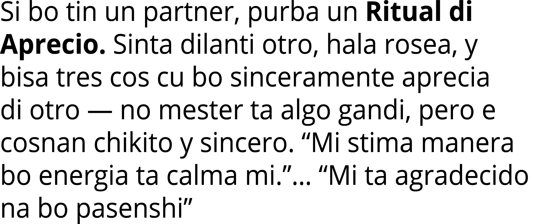 Si bo tin un partner, purba un Ritual di Aprecio  Sinta dilanti otro, hala rosea, y bisa tres cos cu bo sinceramente    