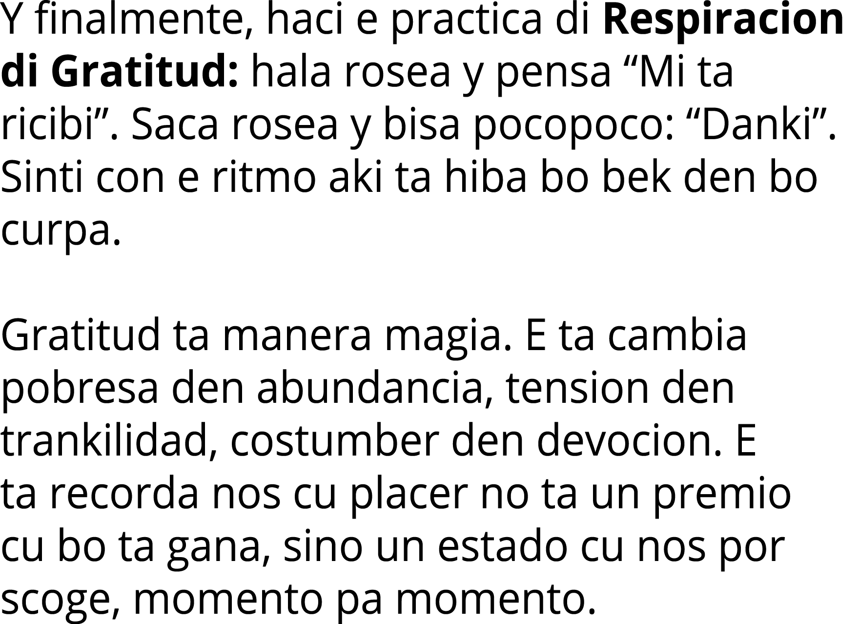 Y finalmente, haci e practica di Respiracion di Gratitud: hala rosea y pensa  Mi ta ricibi   Saca rosea y bisa pocopo   