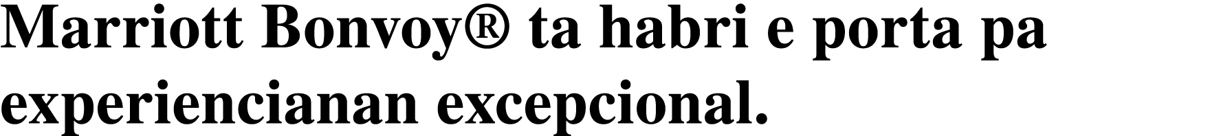 Marriott Bonvoy  ta habri e porta pa experiencianan excepcional  