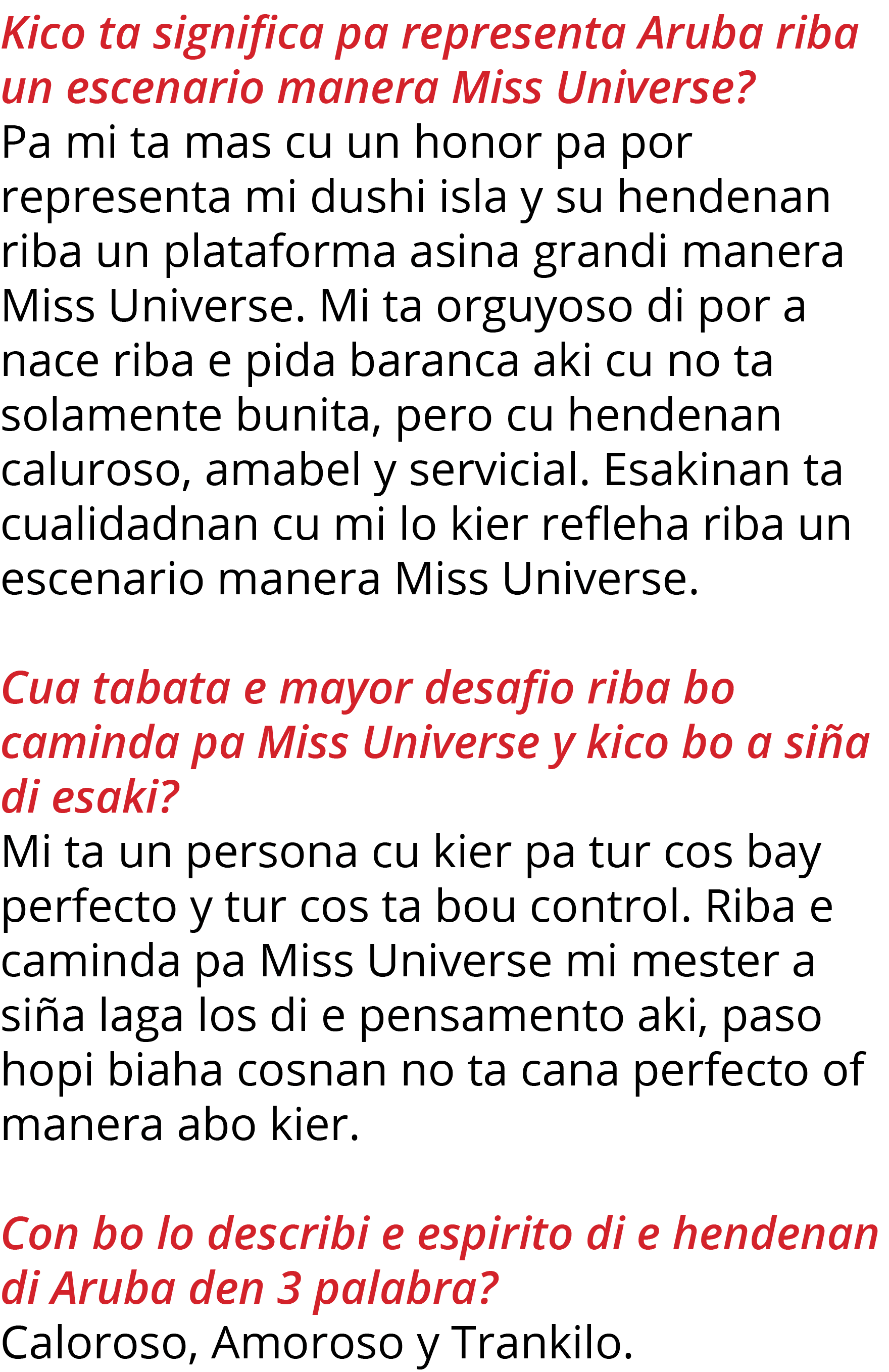 Kico ta significa pa representa Aruba riba un escenario manera Miss Universe  Pa mi ta mas cu un honor pa por represe   