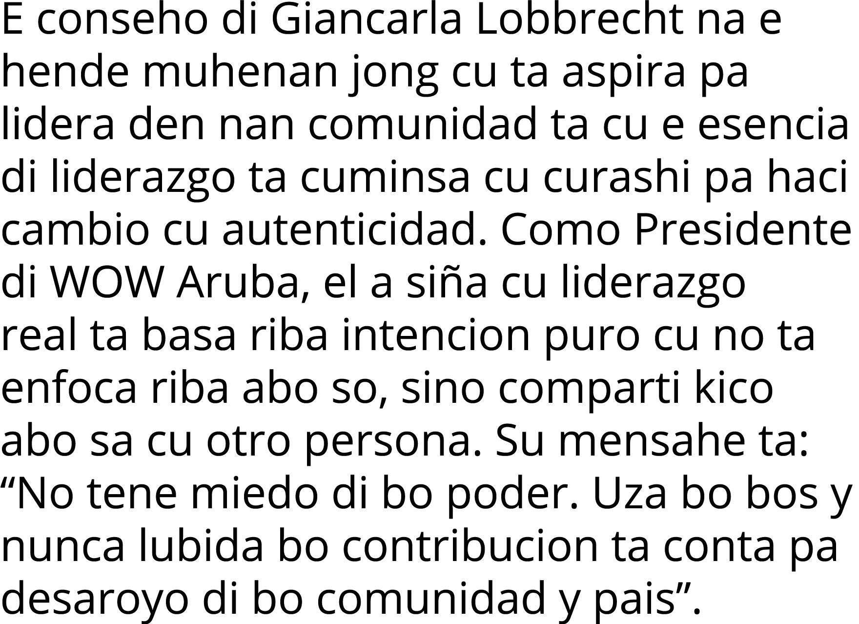 E conseho di Giancarla Lobbrecht na e hende muhenan jong cu ta aspira pa lidera den nan comunidad ta cu e esencia di    