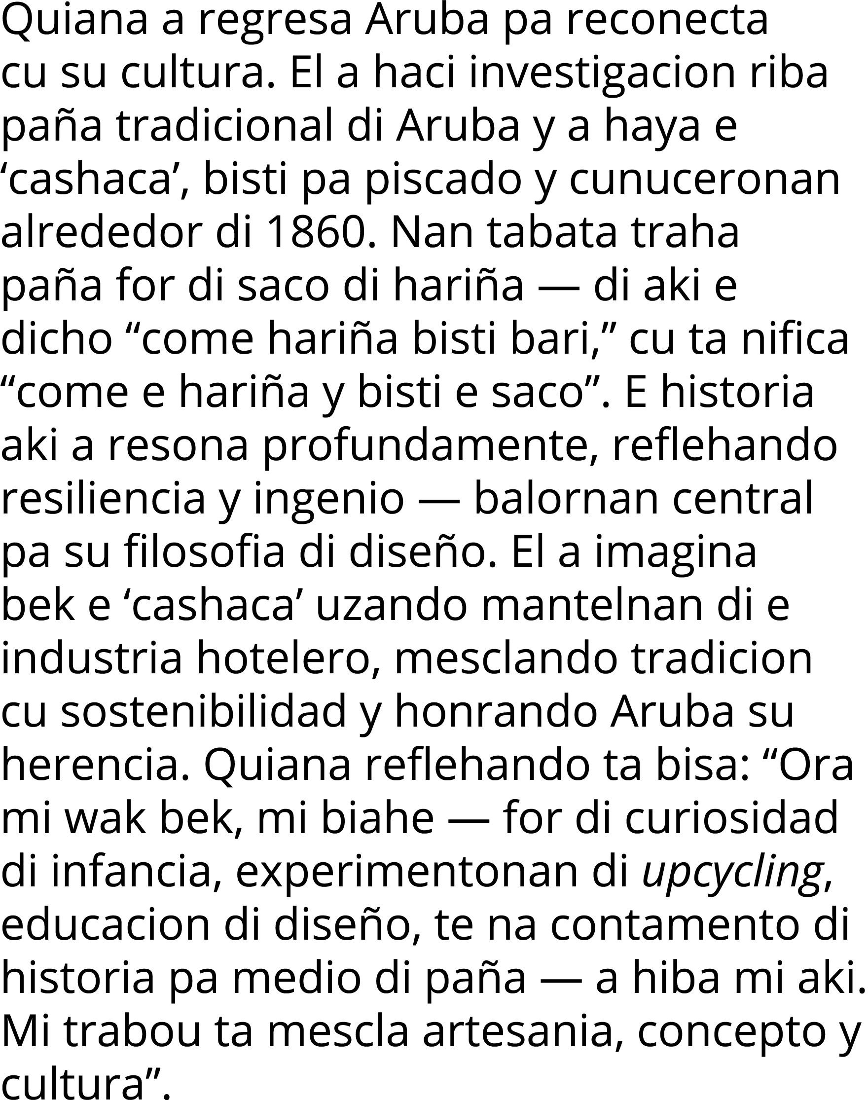 Quiana a regresa Aruba pa reconecta cu su cultura  El a haci investigacion riba paña tradicional di Aruba y a haya e    