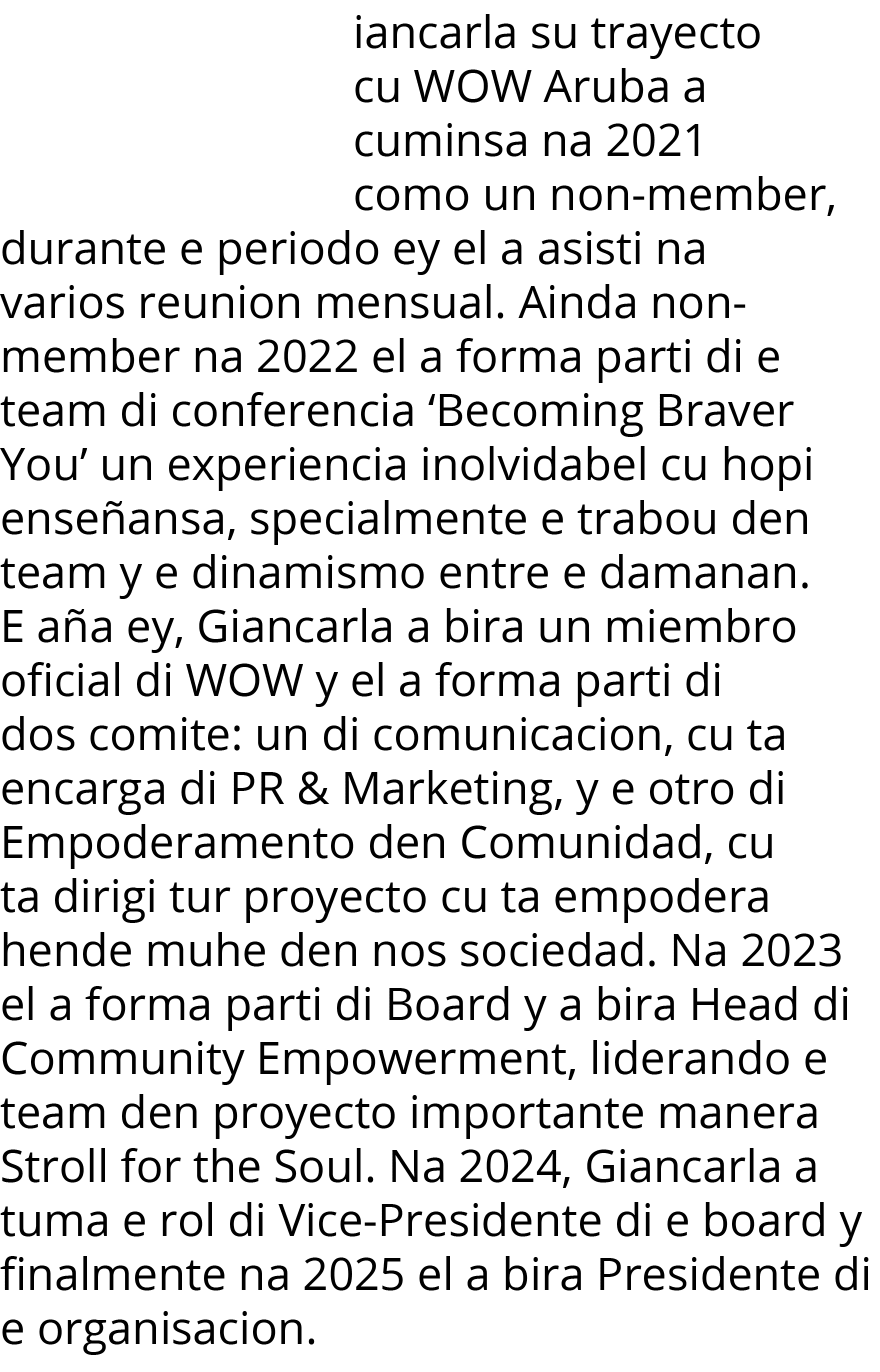 iancarla su trayecto cu WOW Aruba a cuminsa na 2021 como un non-member, durante e periodo ey el a asisti na varios re   