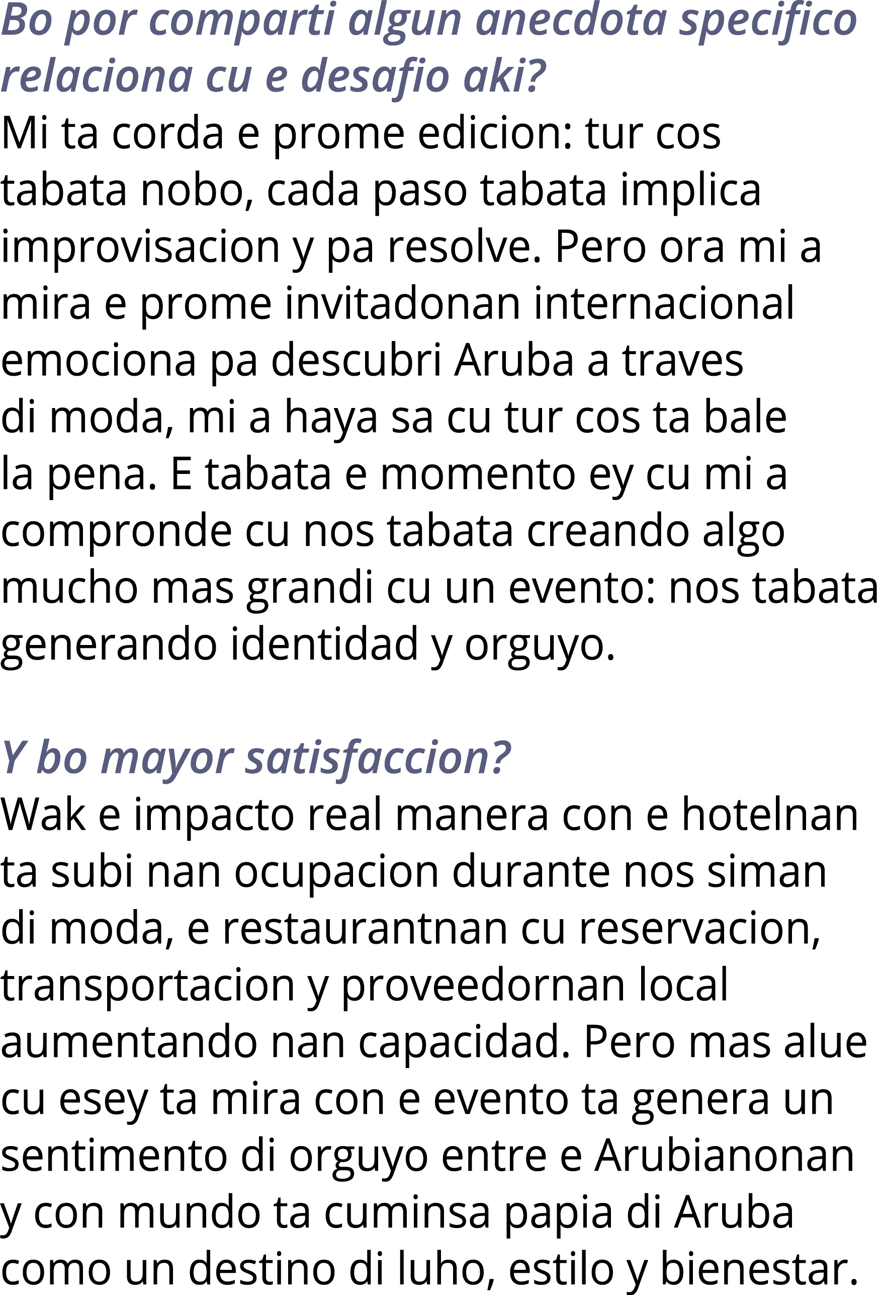 Bo por comparti algun anecdota specifico relaciona cu e desafio aki  Mi ta corda e prome edicion: tur cos tabata nobo   