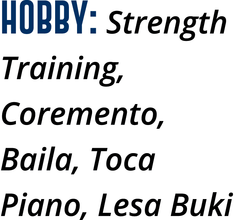 Hobby: Strength Training, Coremento, Baila, Toca Piano, Lesa Buki 