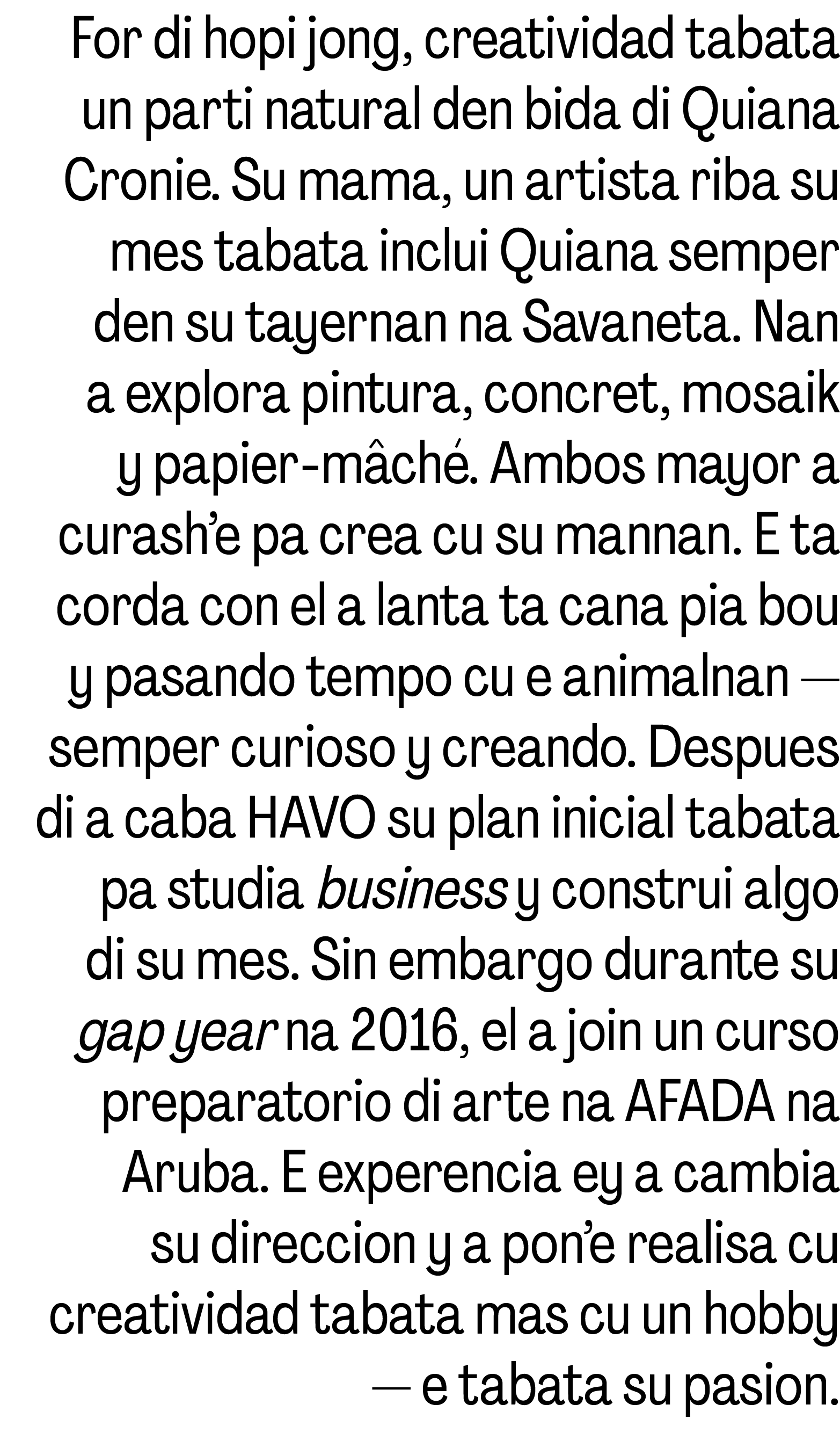 For di hopi jong, creatividad tabata un parti natural den bida di Quiana Cronie  Su mama, un artista riba su mes taba   