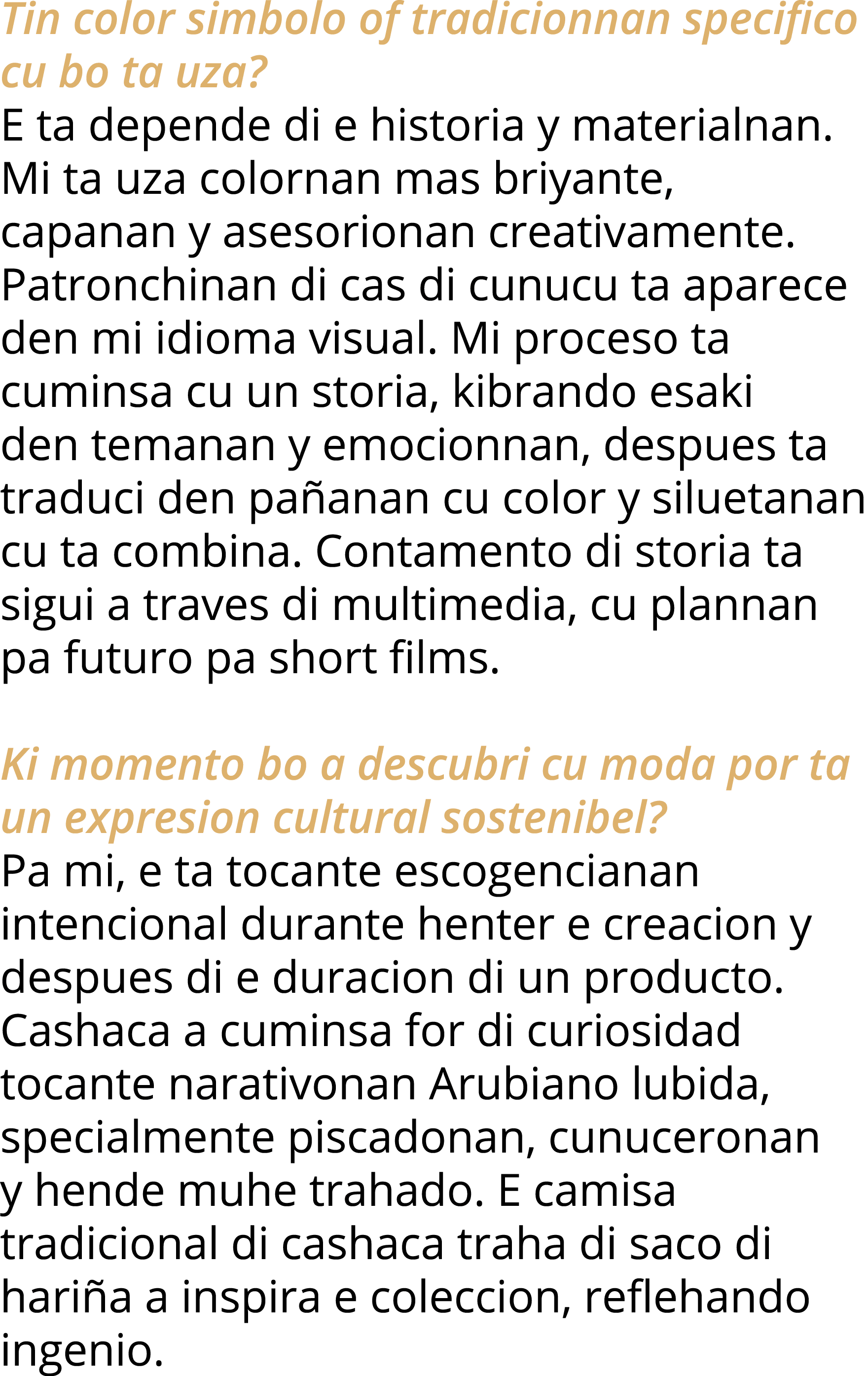 Tin color simbolo of tradicionnan specifico cu bo ta uza  E ta depende di e historia y materialnan  Mi ta uza colorna   