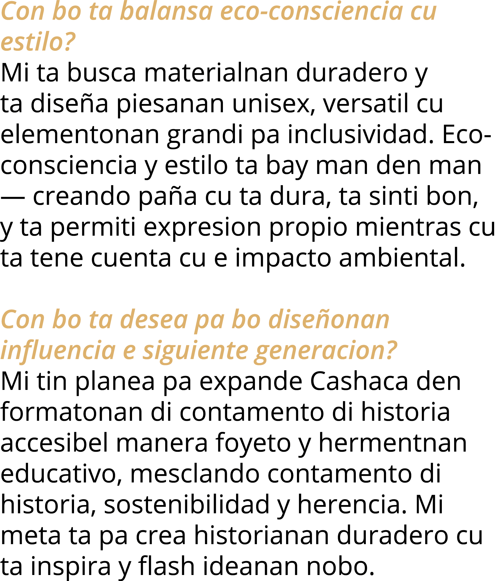 Con bo ta balansa eco-consciencia cu estilo  Mi ta busca materialnan duradero y ta diseña piesanan unisex, versatil c   