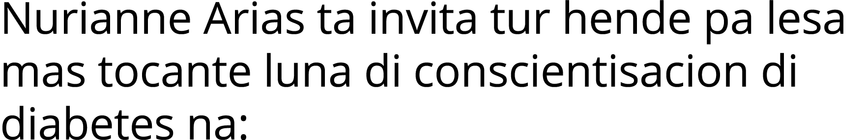 Nurianne Arias ta invita tur hende pa lesa mas tocante luna di conscientisacion di diabetes na: