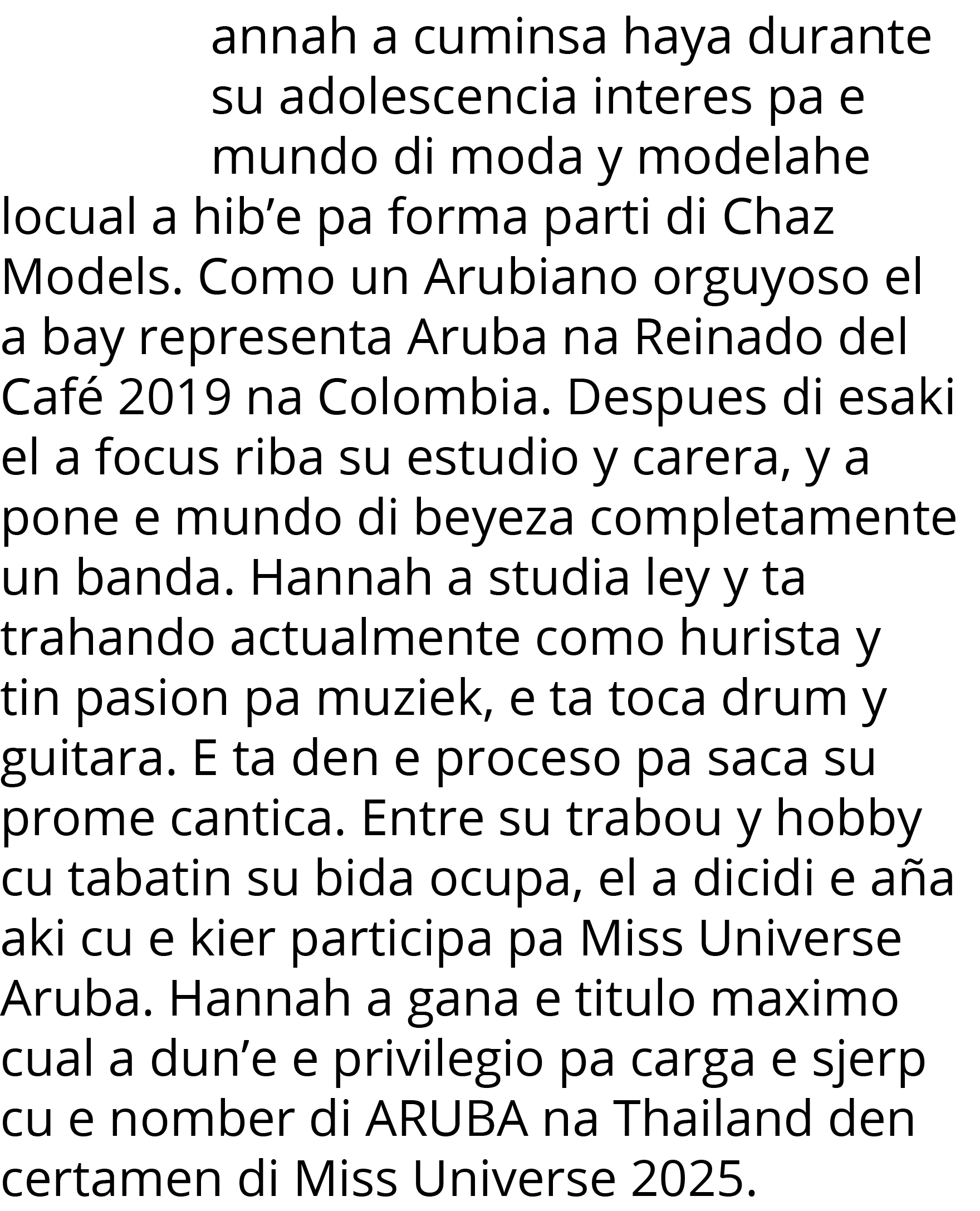 annah a cuminsa haya durante su adolescencia interes pa e mundo di moda y modelahe locual a hib e pa forma parti di C   