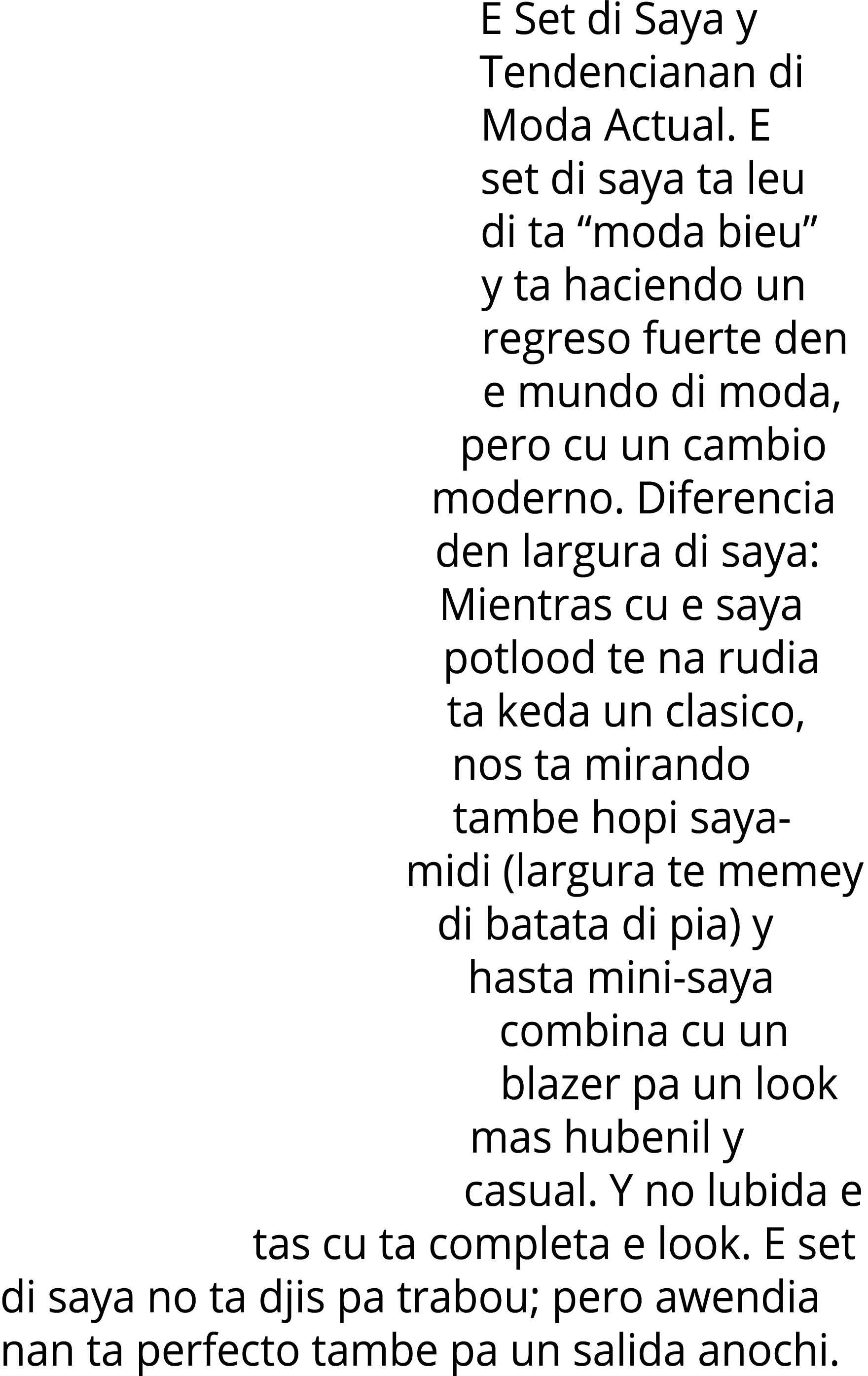 E Set di Saya y Tendencianan di Moda Actual  E set di saya ta leu di ta  moda bieu  y ta haciendo un regreso fuerte d   