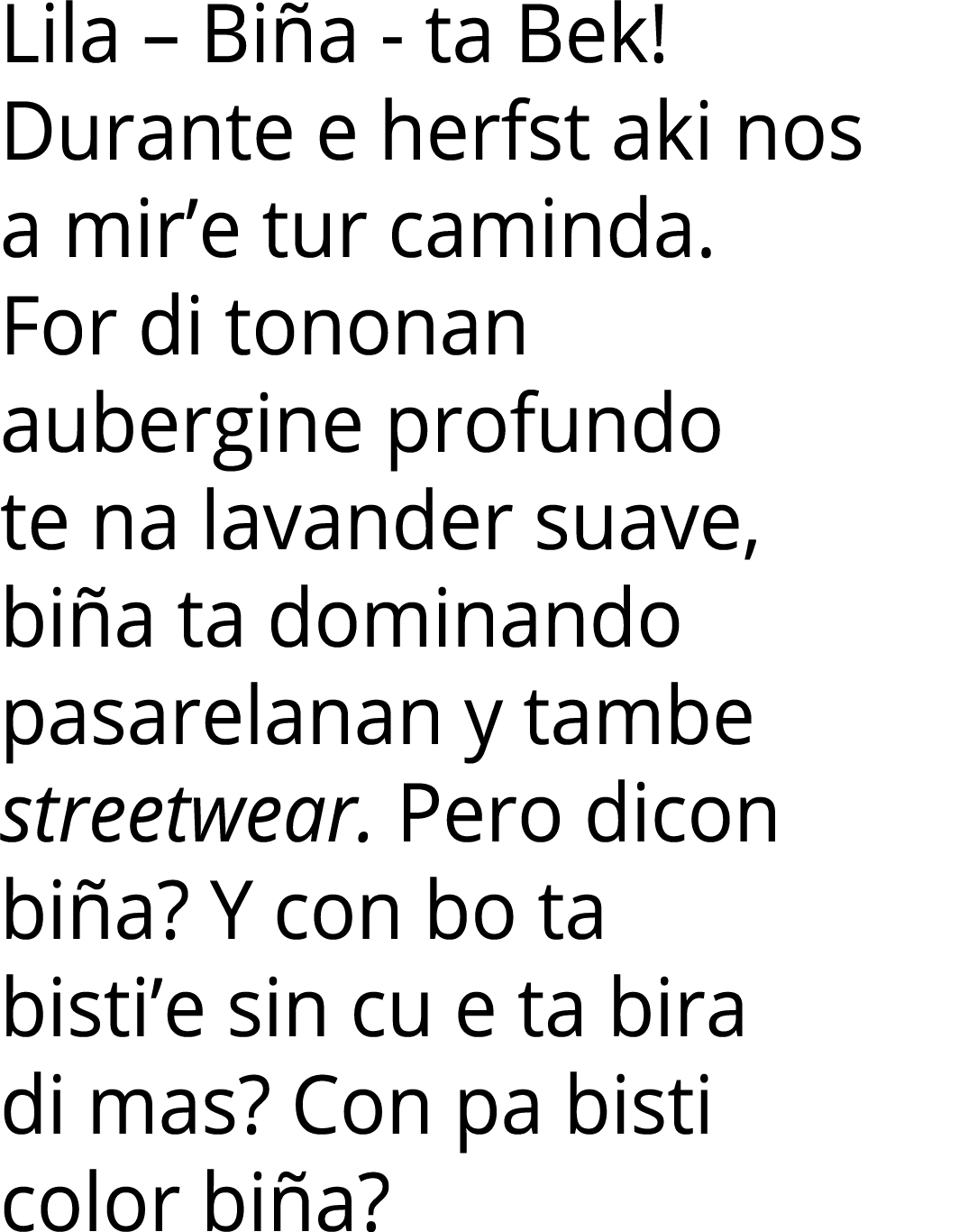 Lila   Biña - ta Bek  Durante e herfst aki nos a mir e tur caminda  For di tononan aubergine profundo te na lavander    