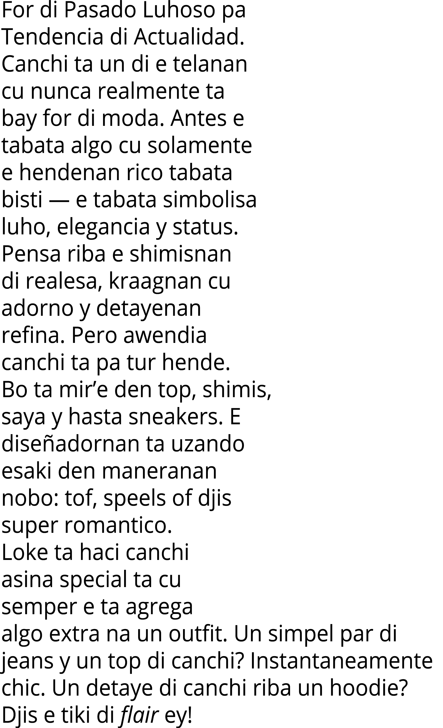 For di Pasado Luhoso pa Tendencia di Actualidad  Canchi ta un di e telanan cu nunca realmente ta bay for di moda  Ant   