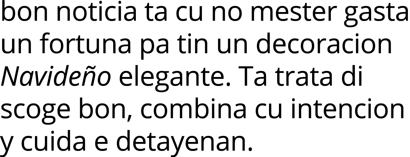 bon noticia ta cu no mester gasta un fortuna pa tin un decoracion Navideño elegante  Ta trata di scoge bon, combina c   