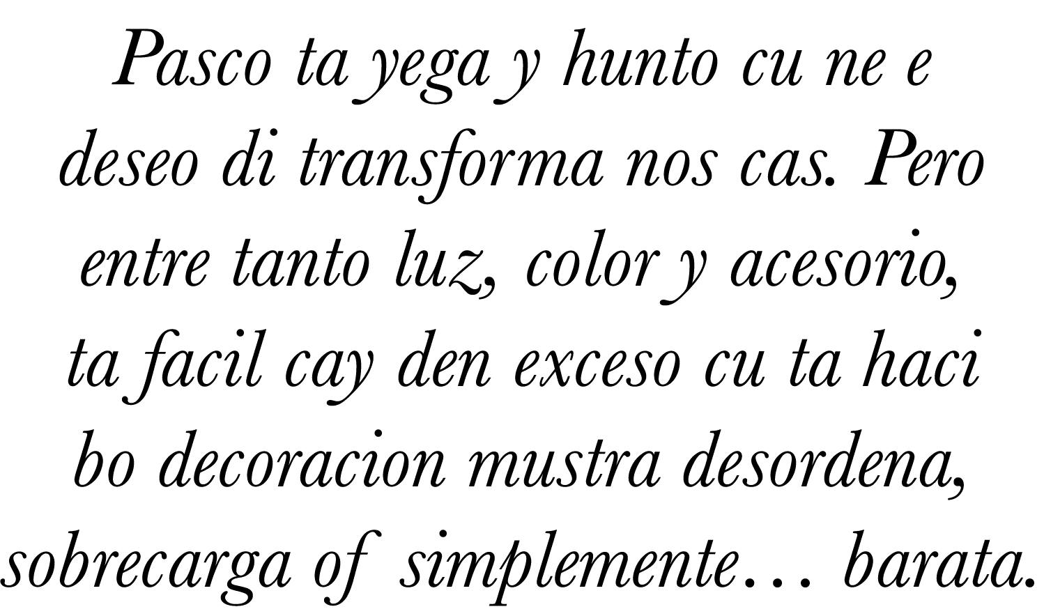 Pasco ta yega y hunto cu ne e deseo di transforma nos cas  Pero entre tanto luz, color y acesorio, ta facil cay den e   