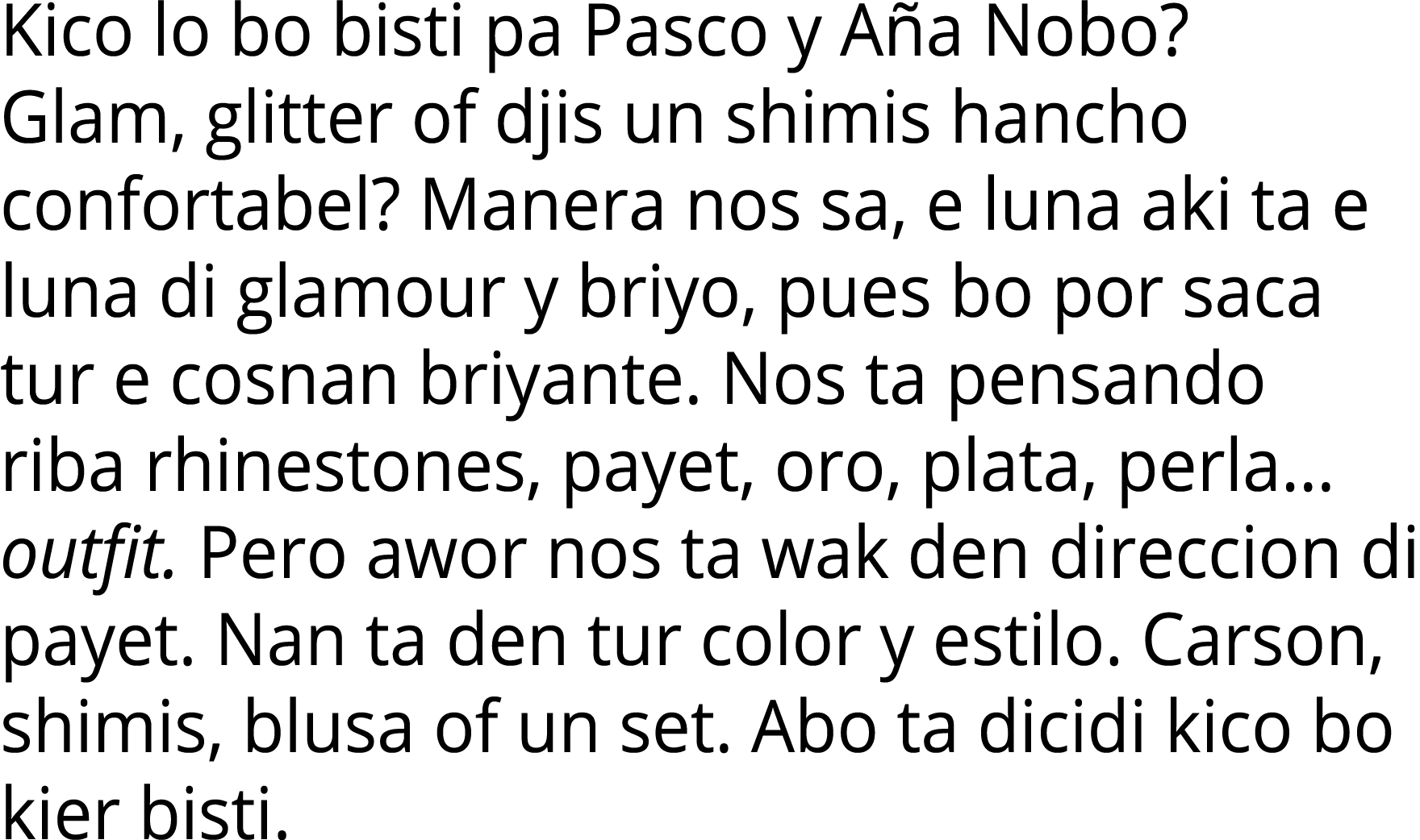 Kico lo bo bisti pa Pasco y Aña Nobo  Glam, glitter of djis un shimis hancho confortabel  Manera nos sa, e luna aki t   