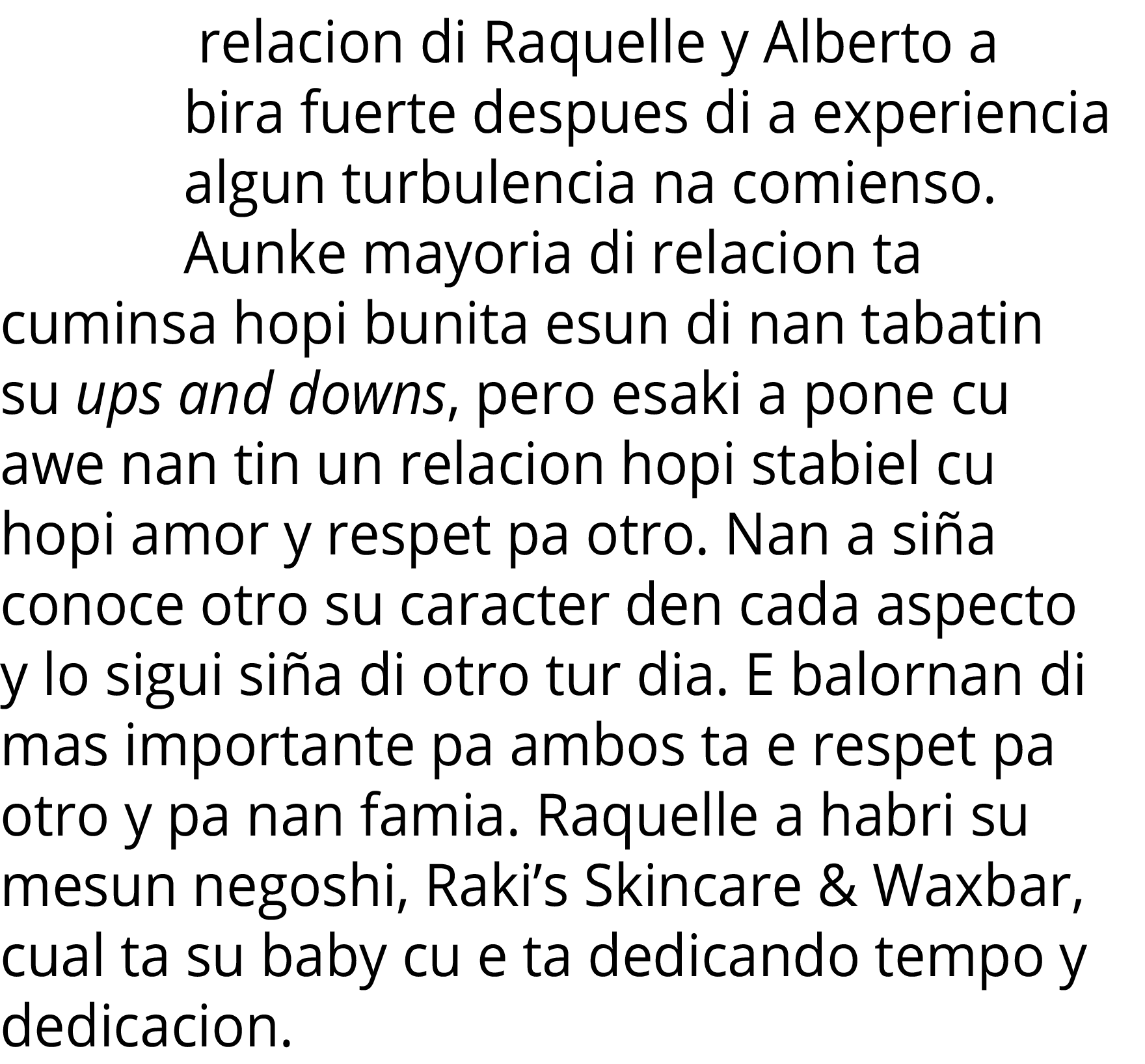  relacion di Raquelle y Alberto a bira fuerte despues di a experiencia algun turbulencia na comienso  Aunke mayoria d   