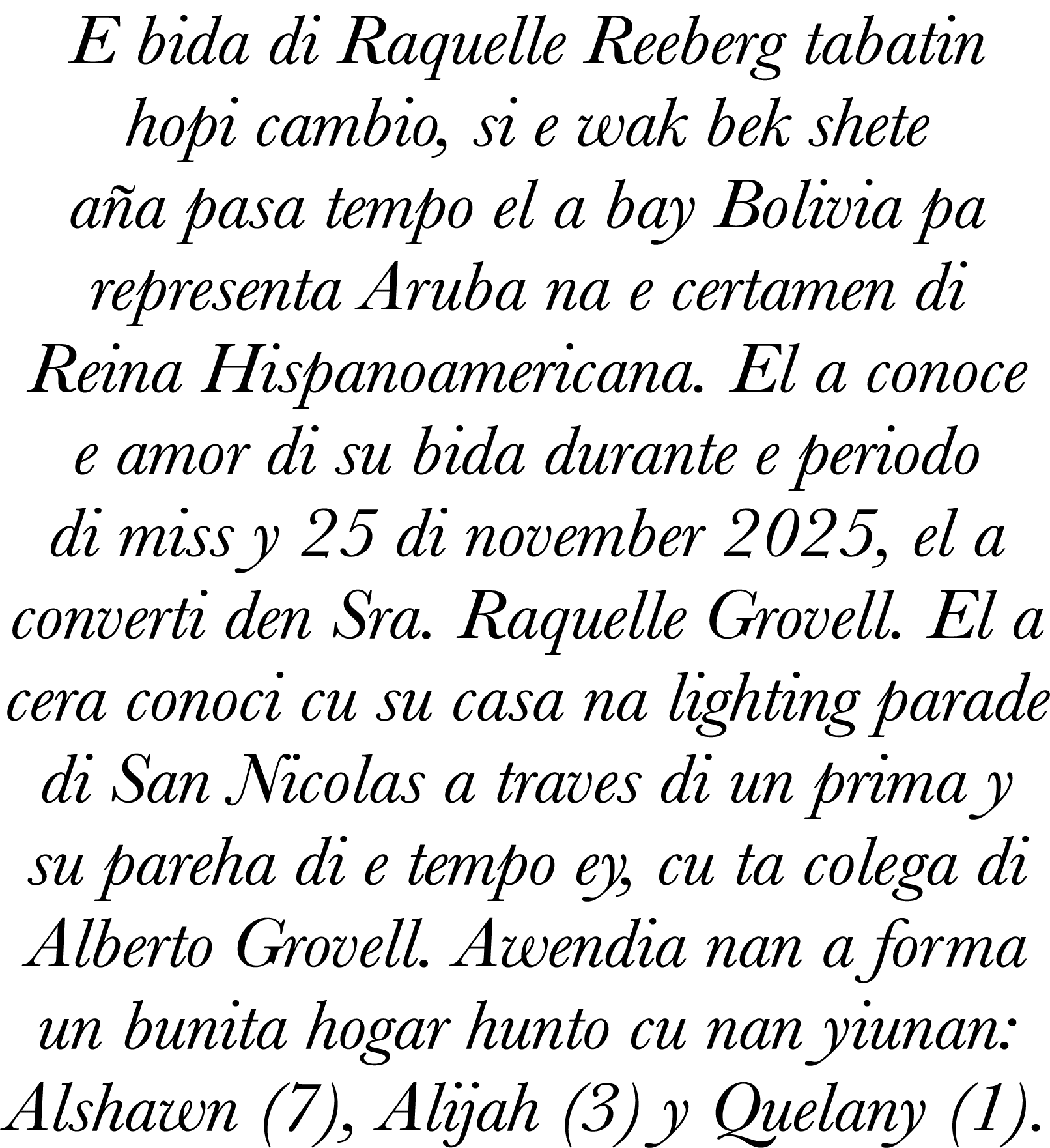 E bida di Raquelle Reeberg tabatin hopi cambio, si e wak bek shete aña pasa tempo el a bay Bolivia pa representa Arub   