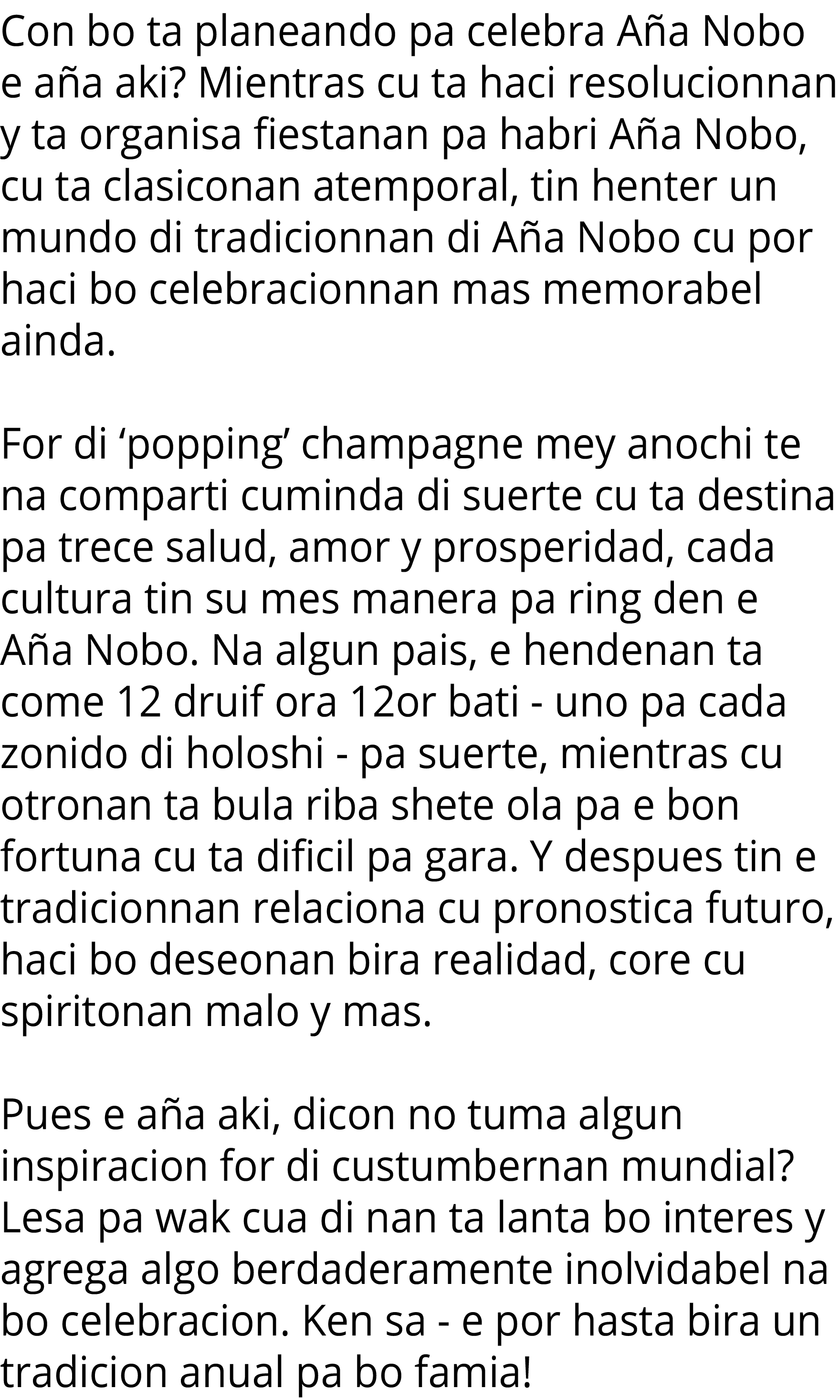 Con bo ta planeando pa celebra Aña Nobo e aña aki  Mientras cu ta haci resolucionnan y ta organisa fiestanan pa habri   