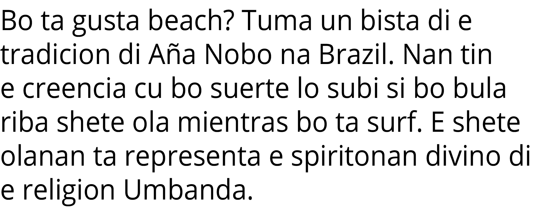 Bo ta gusta beach  Tuma un bista di e tradicion di Aña Nobo na Brazil  Nan tin e creencia cu bo suerte lo subi si bo    