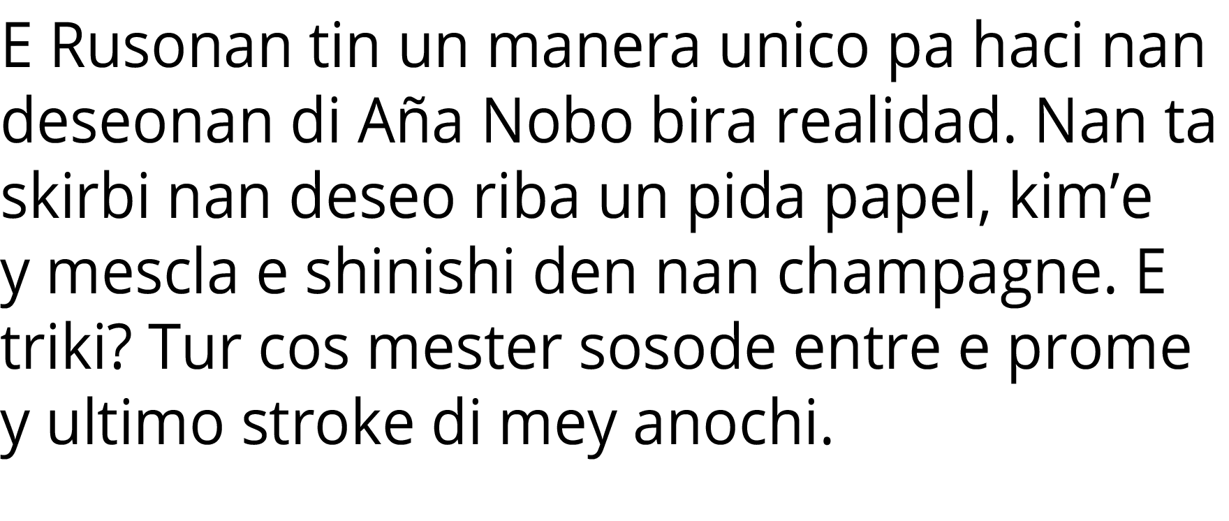 E Rusonan tin un manera unico pa haci nan deseonan di Aña Nobo bira realidad  Nan ta skirbi nan deseo riba un pida pa   