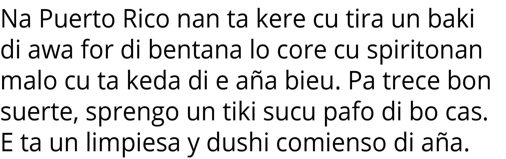 Na Puerto Rico nan ta kere cu tira un baki di awa for di bentana lo core cu spiritonan malo cu ta keda di e aña bieu    
