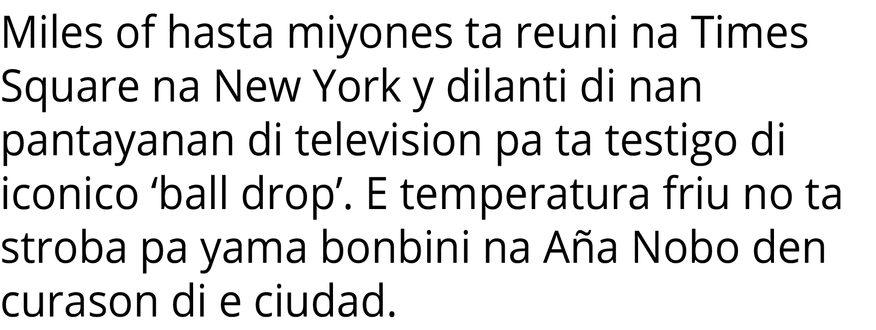 Miles of hasta miyones ta reuni na Times Square na New York y dilanti di nan pantayanan di television pa ta testigo d   