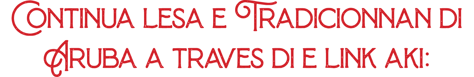 Continua lesa e Tradicionnan di Aruba a traves di e link aki: 
