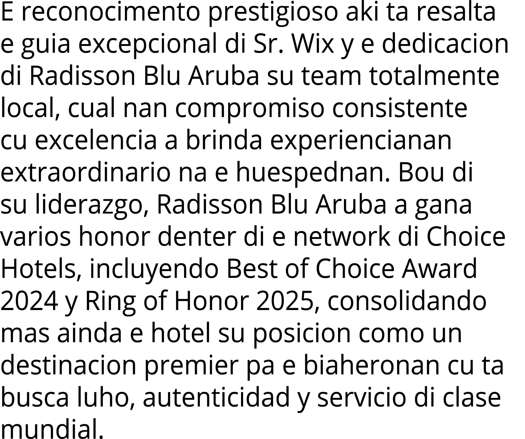 E reconocimento prestigioso aki ta resalta e guia excepcional di Sr  Wix y e dedicacion di Radisson Blu Aruba su team   