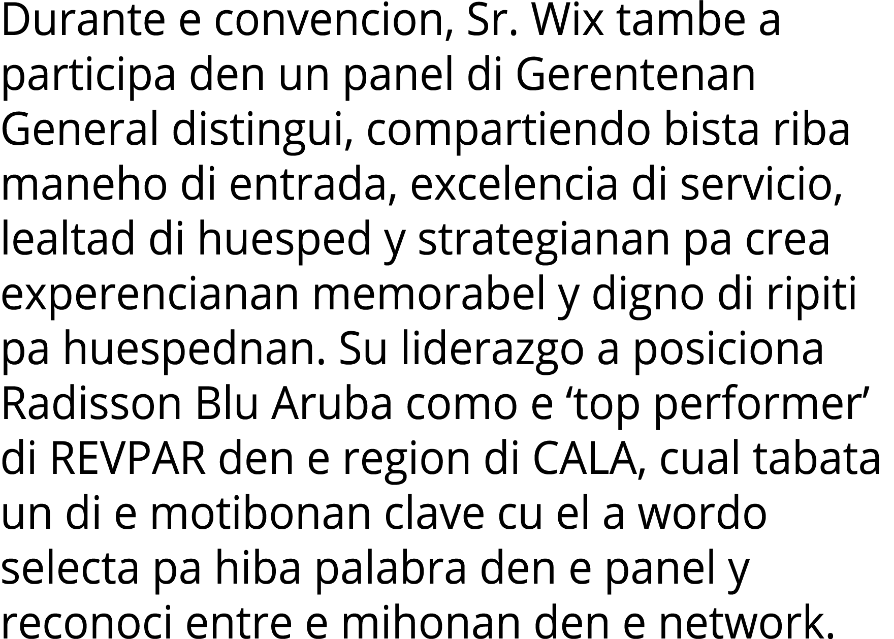 Durante e convencion, Sr  Wix tambe a participa den un panel di Gerentenan General distingui, compartiendo bista riba   
