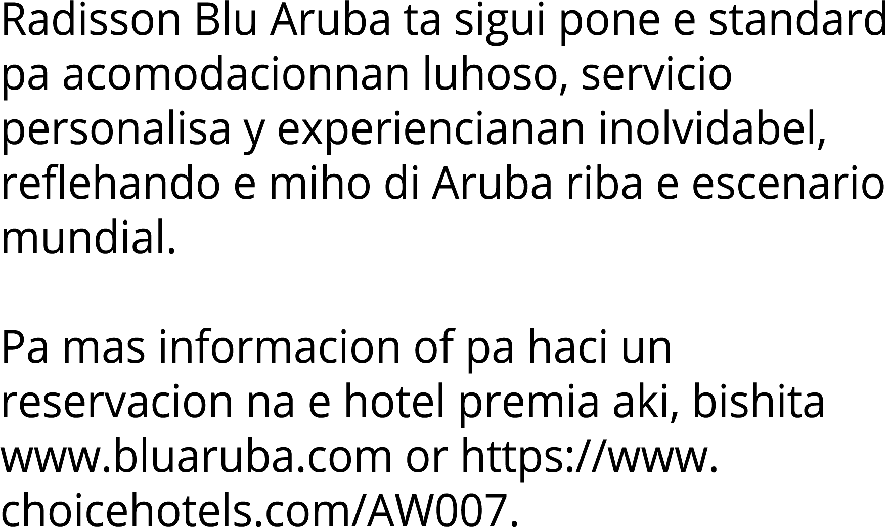 Radisson Blu Aruba ta sigui pone e standard pa acomodacionnan luhoso, servicio personalisa y experiencianan inolvidab   