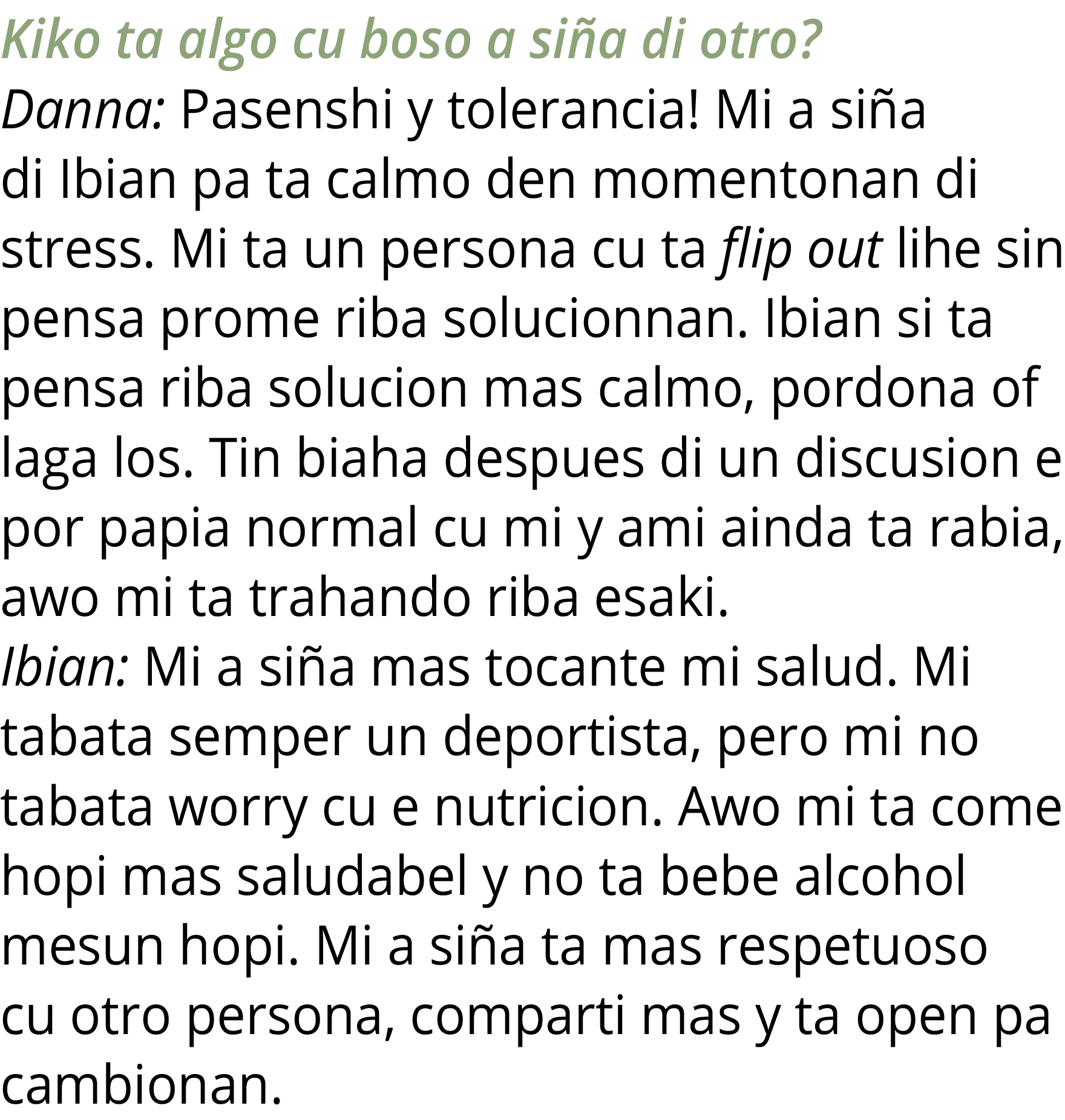 Kiko ta algo cu boso a siña di otro  Danna: Pasenshi y tolerancia  Mi a siña di Ibian pa ta calmo den momentonan di s   