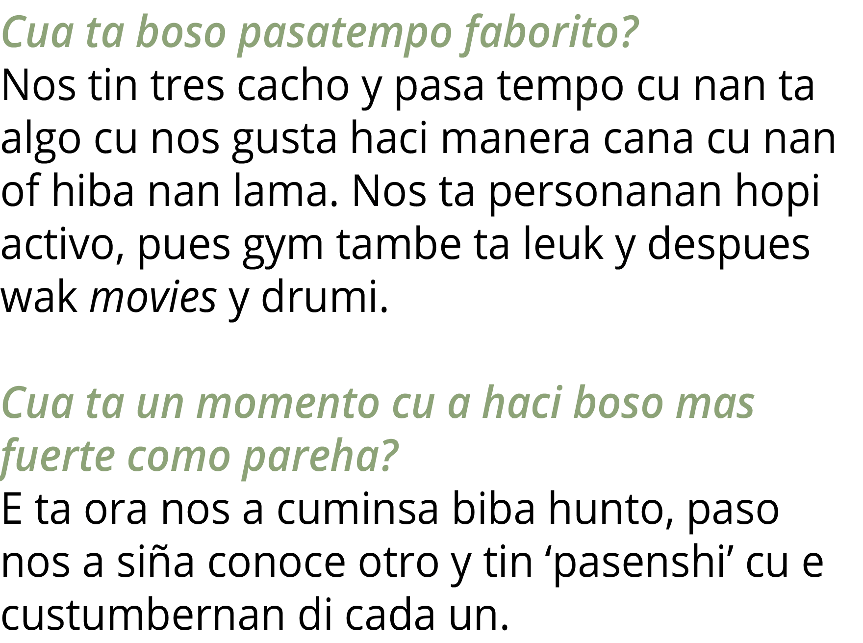 Cua ta boso pasatempo faborito  Nos tin tres cacho y pasa tempo cu nan ta algo cu nos gusta haci manera cana cu nan o   