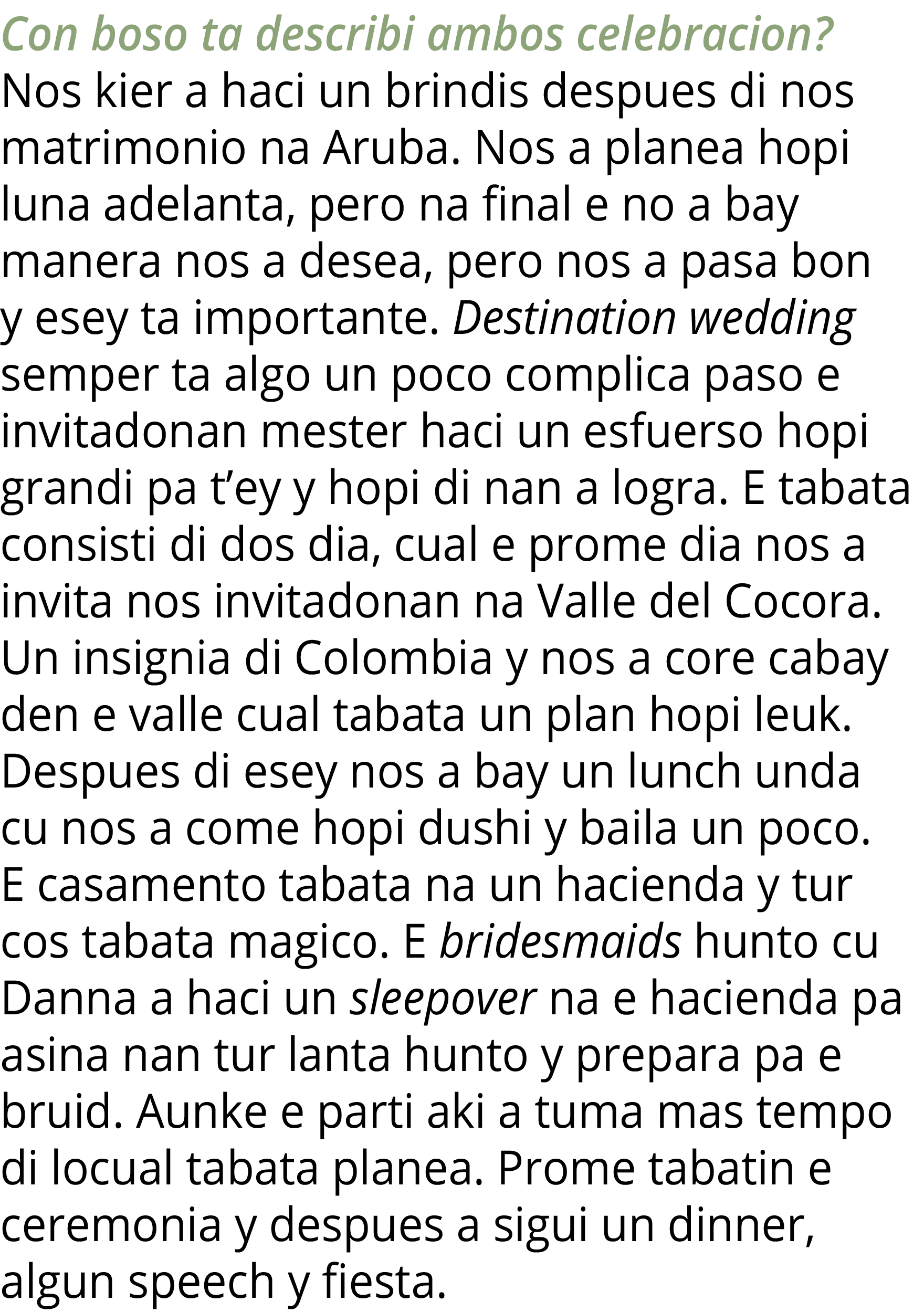 Con boso ta describi ambos celebracion  Nos kier a haci un brindis despues di nos matrimonio na Aruba  Nos a planea h   