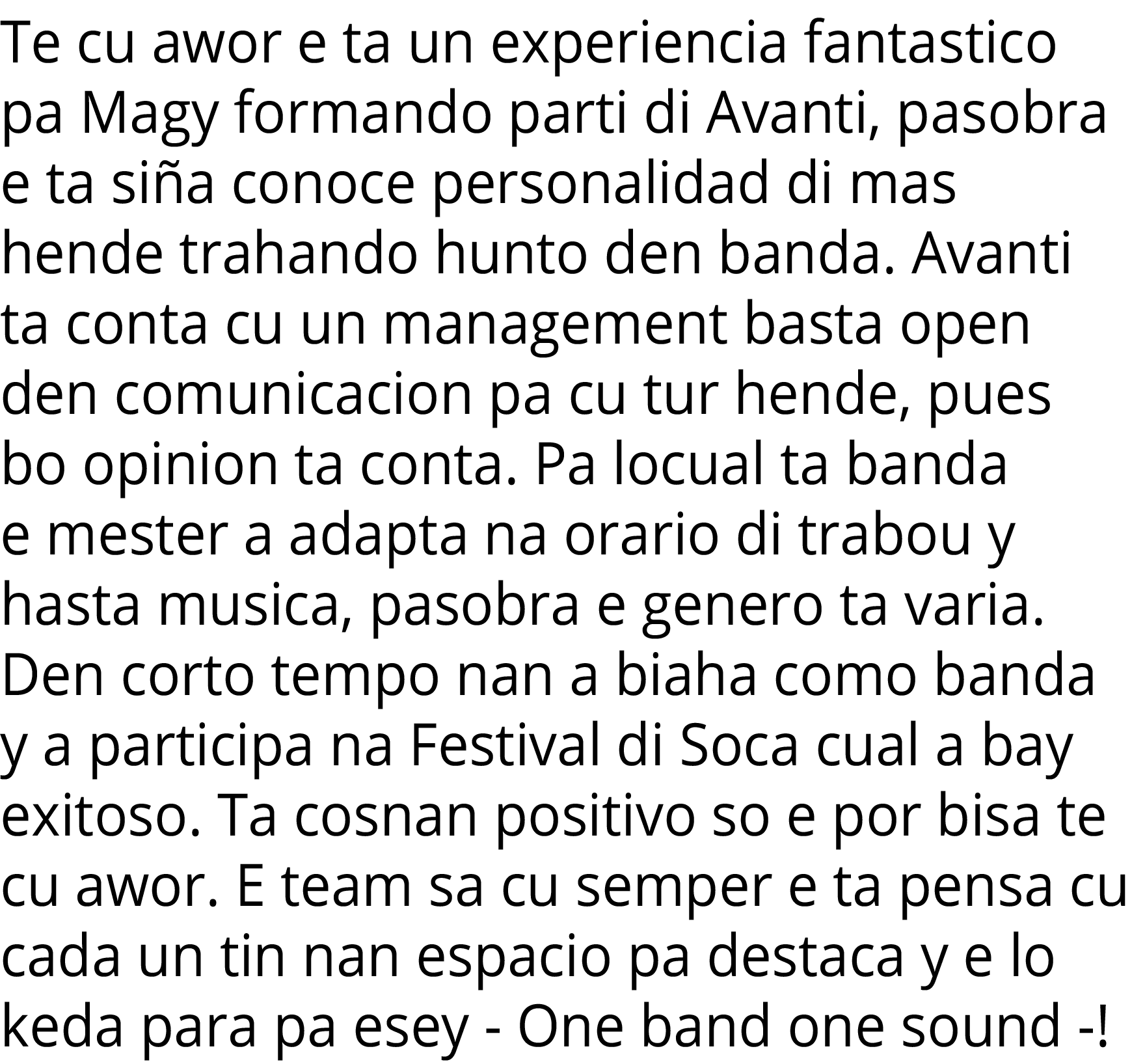 Te cu awor e ta un experiencia fantastico pa Magy formando parti di Avanti, pasobra e ta siña conoce personalidad di    