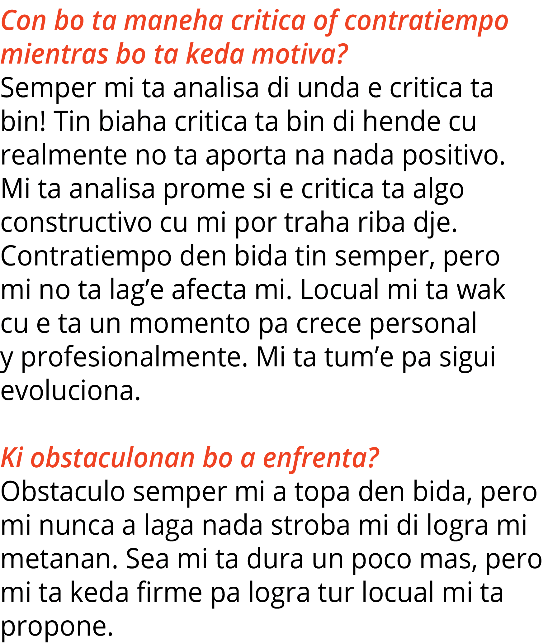 Con bo ta maneha critica of contratiempo mientras bo ta keda motiva  Semper mi ta analisa di unda e critica ta bin  T   