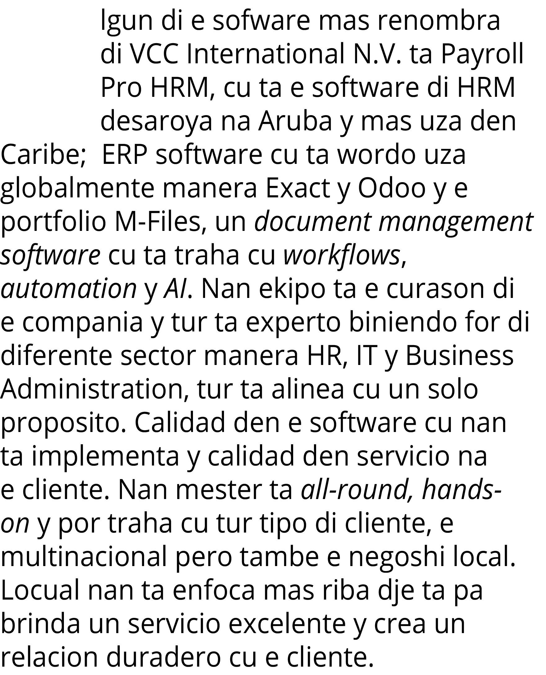lgun di e sofware mas renombra di VCC International N V  ta Payroll Pro HRM, cu ta e software di HRM desaroya na Arub   
