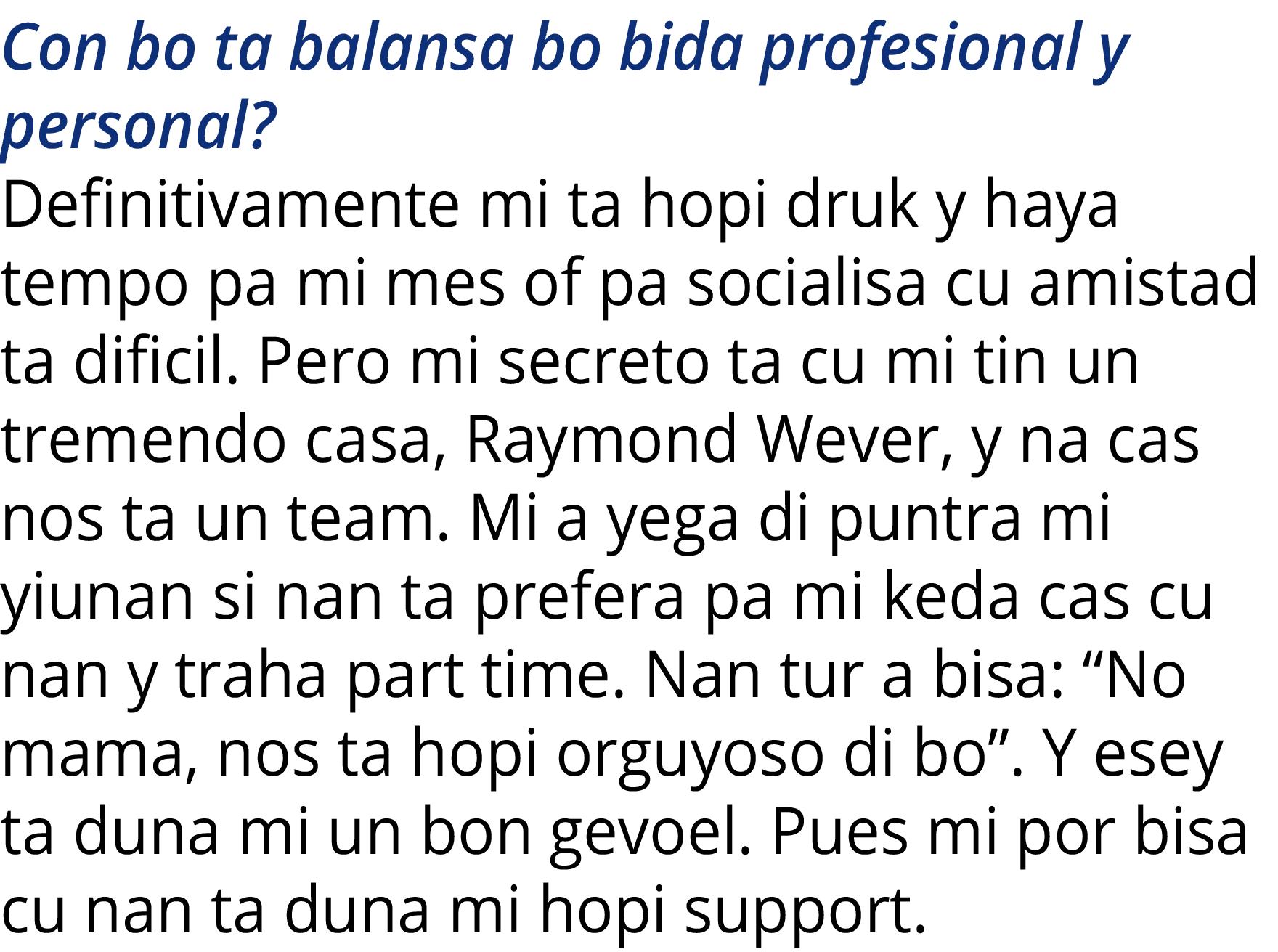 Con bo ta balansa bo bida profesional y personal  Definitivamente mi ta hopi druk y haya tempo pa mi mes of pa social   