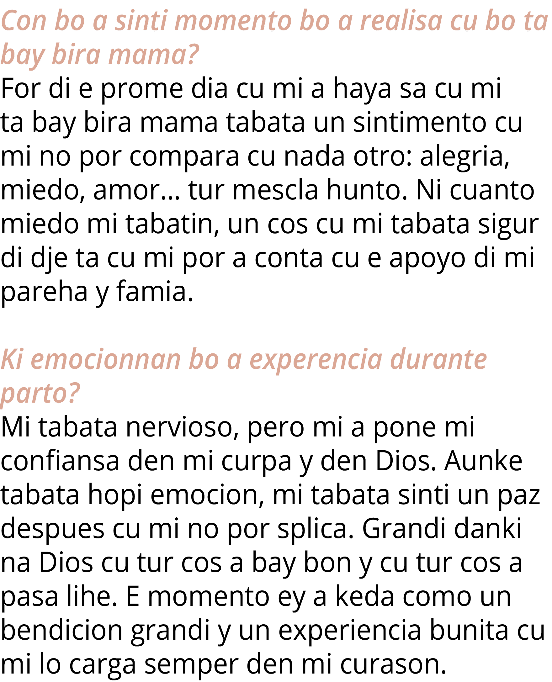Con bo a sinti momento bo a realisa cu bo ta bay bira mama  For di e prome dia cu mi a haya sa cu mi ta bay bira mama   