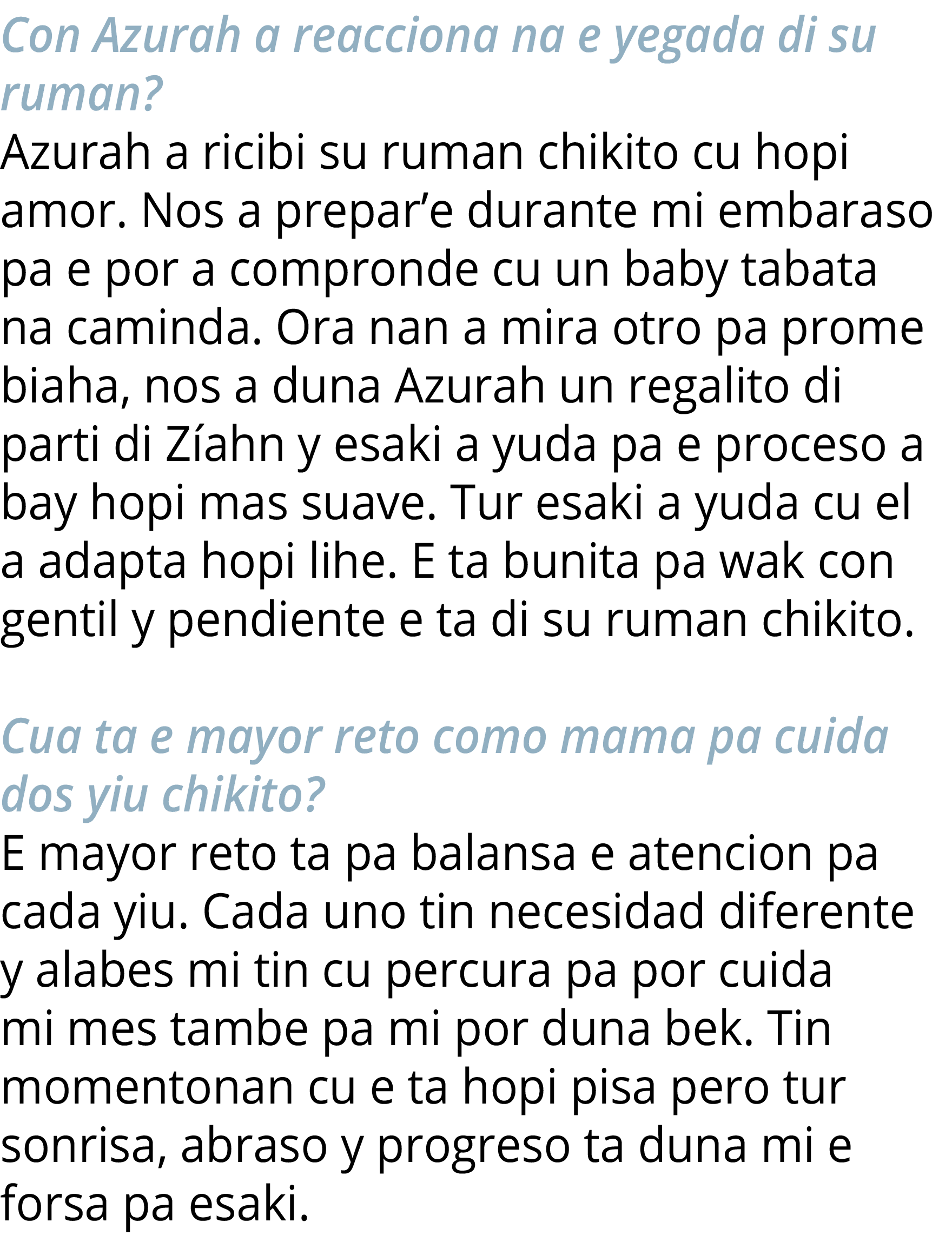 Con Azurah a reacciona na e yegada di su ruman  Azurah a ricibi su ruman chikito cu hopi amor  Nos a prepar e durante   
