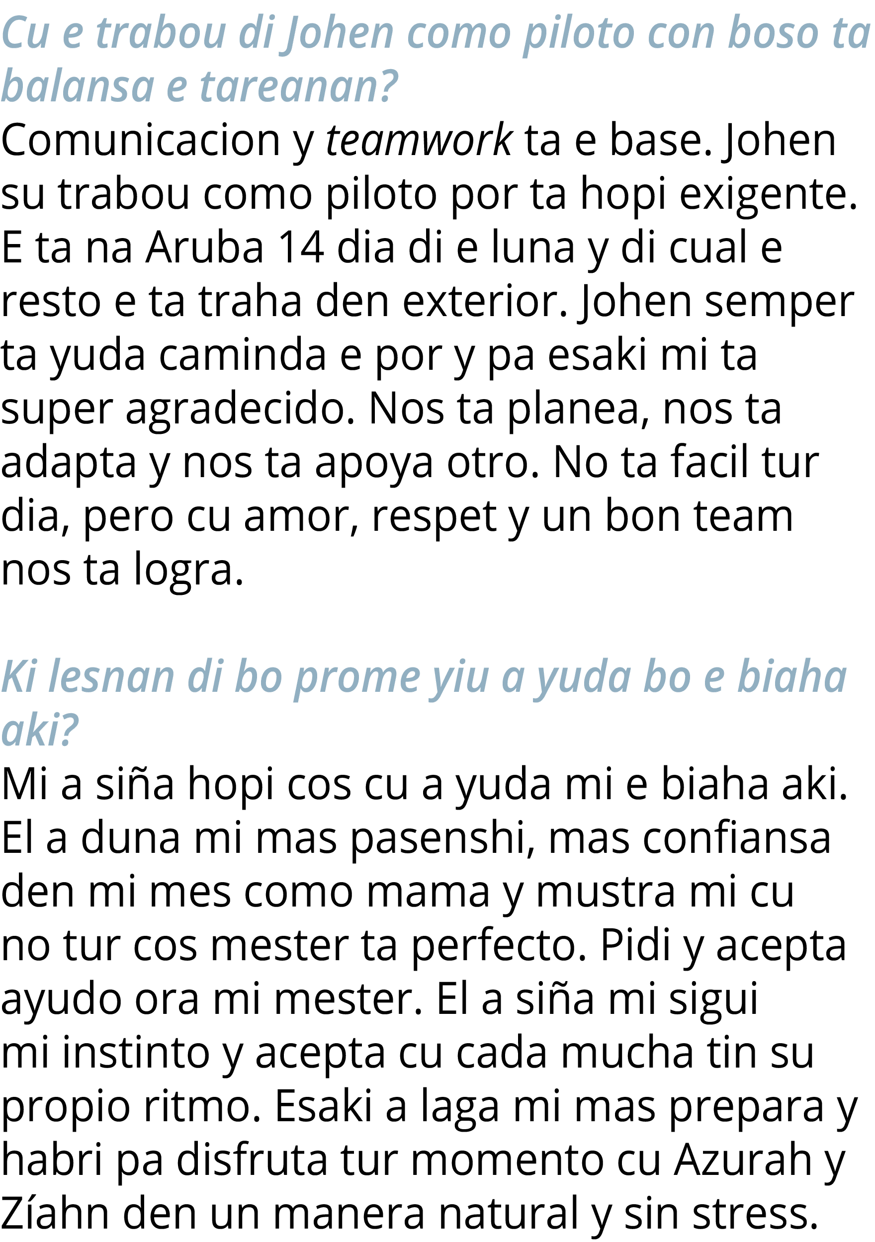 Cu e trabou di Johen como piloto con boso ta balansa e tareanan  Comunicacion y teamwork ta e base  Johen su trabou c   