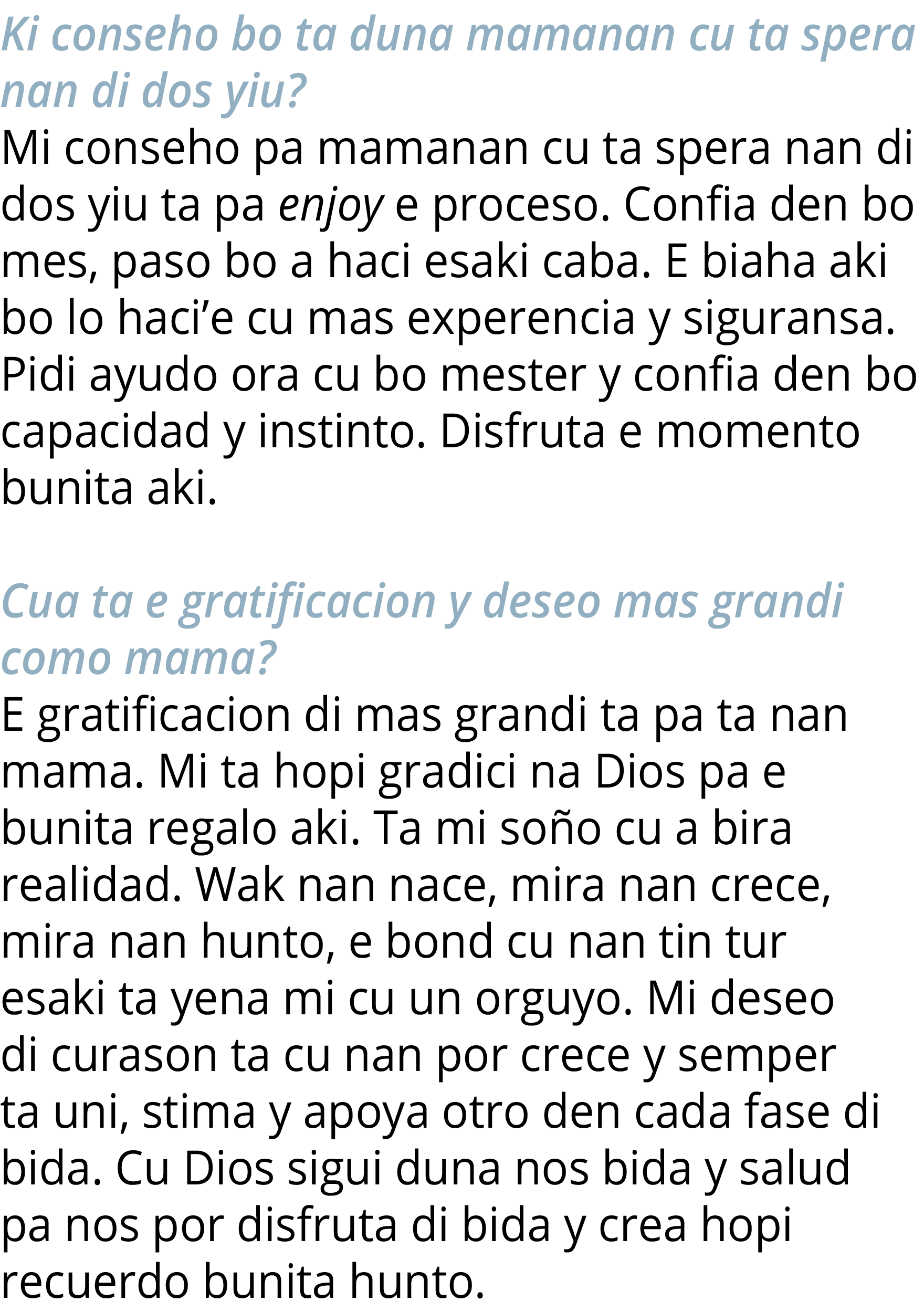 Ki conseho bo ta duna mamanan cu ta spera nan di dos yiu  Mi conseho pa mamanan cu ta spera nan di dos yiu ta pa enjo   