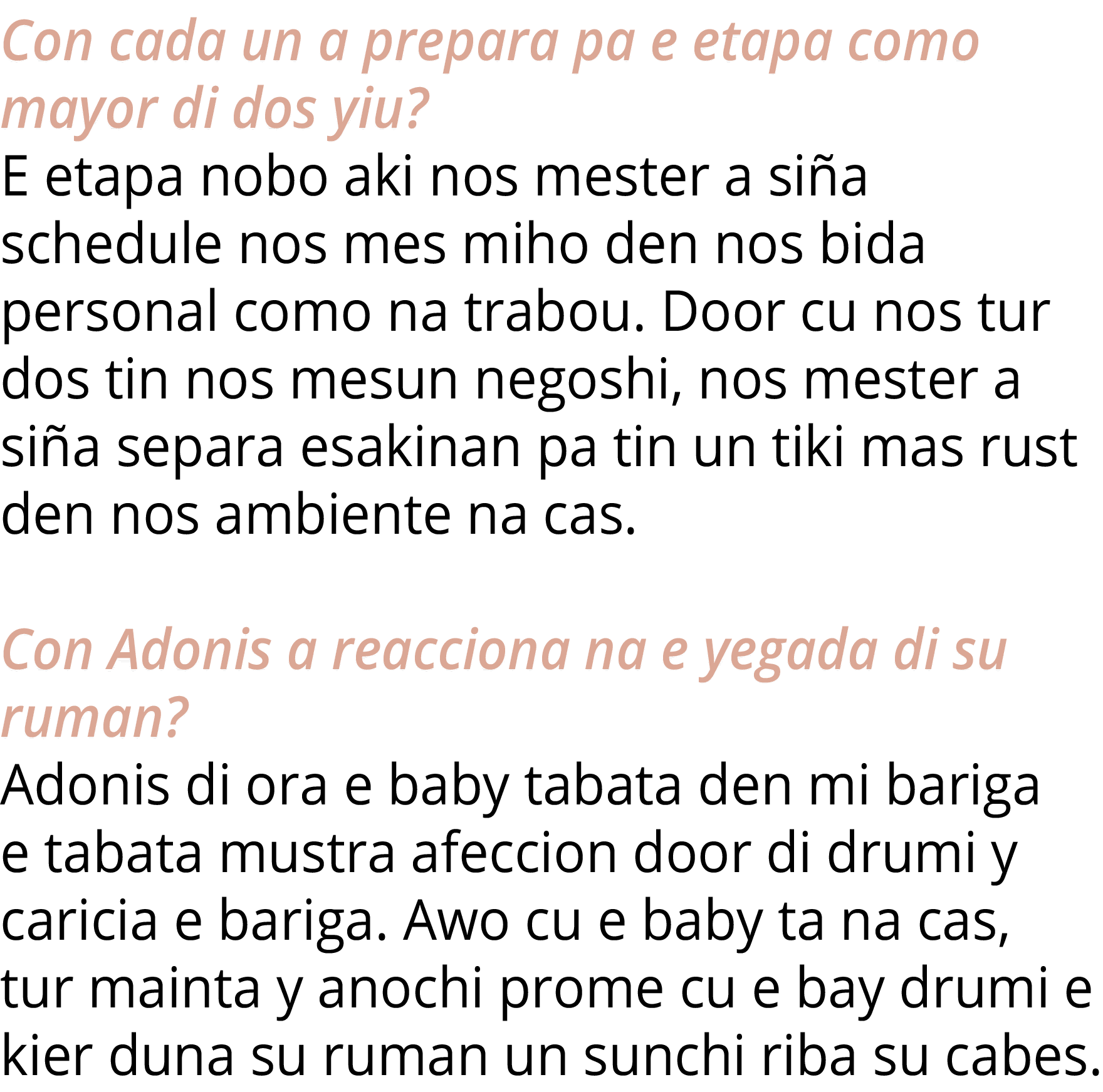 Con cada un a prepara pa e etapa como mayor di dos yiu  E etapa nobo aki nos mester a siña schedule nos mes miho den    