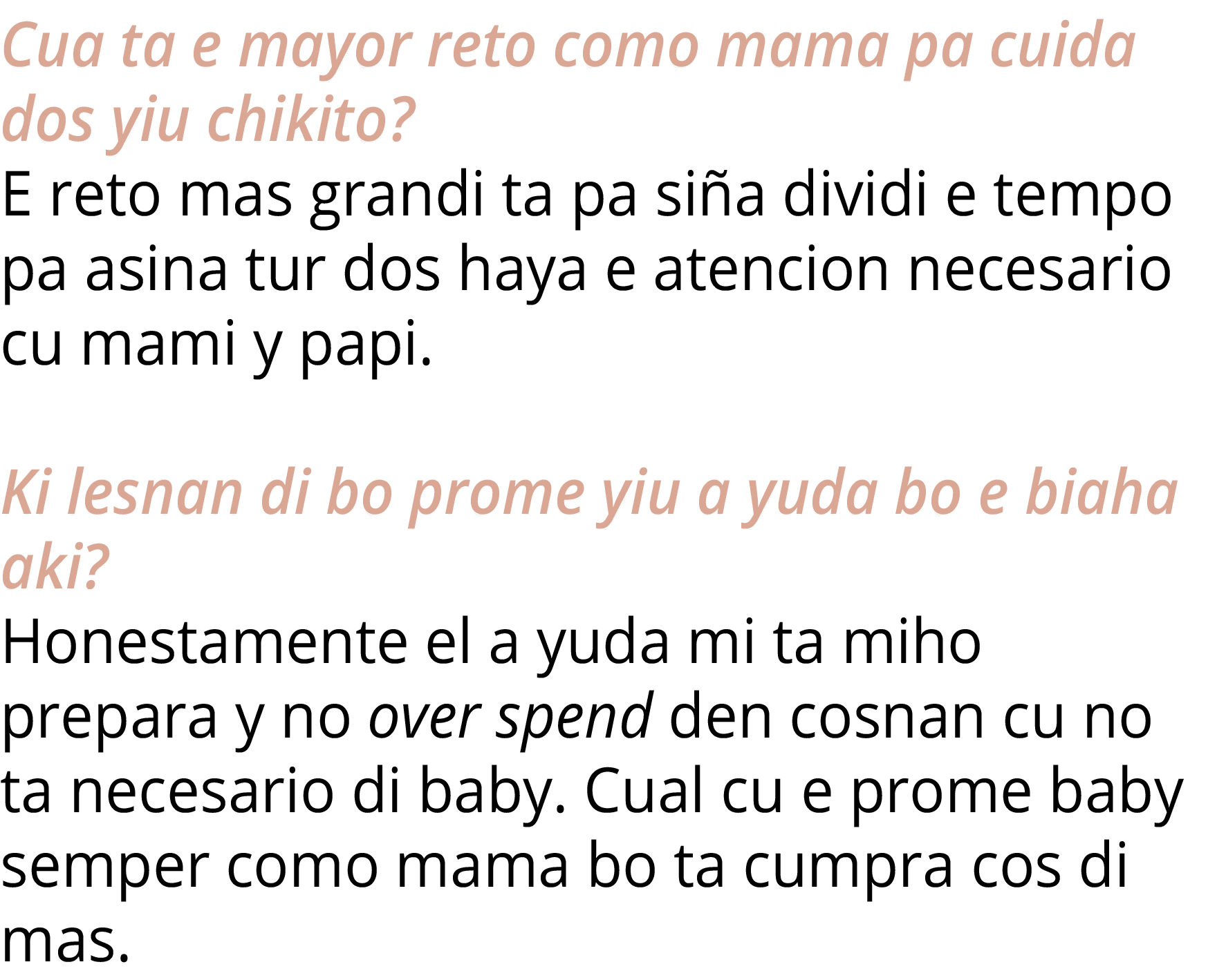 Cua ta e mayor reto como mama pa cuida dos yiu chikito  E reto mas grandi ta pa siña dividi e tempo pa asina tur dos    